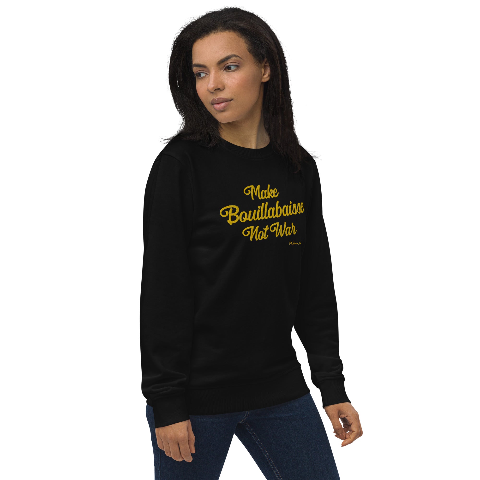 Unisex organic sweatshirt Make Bouillabaisse Not War large gold embroidered pattern