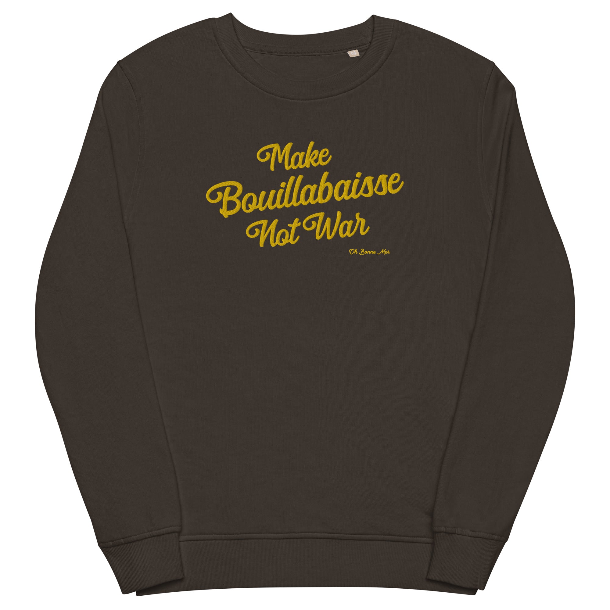 Unisex organic sweatshirt Make Bouillabaisse Not War large gold embroidered pattern