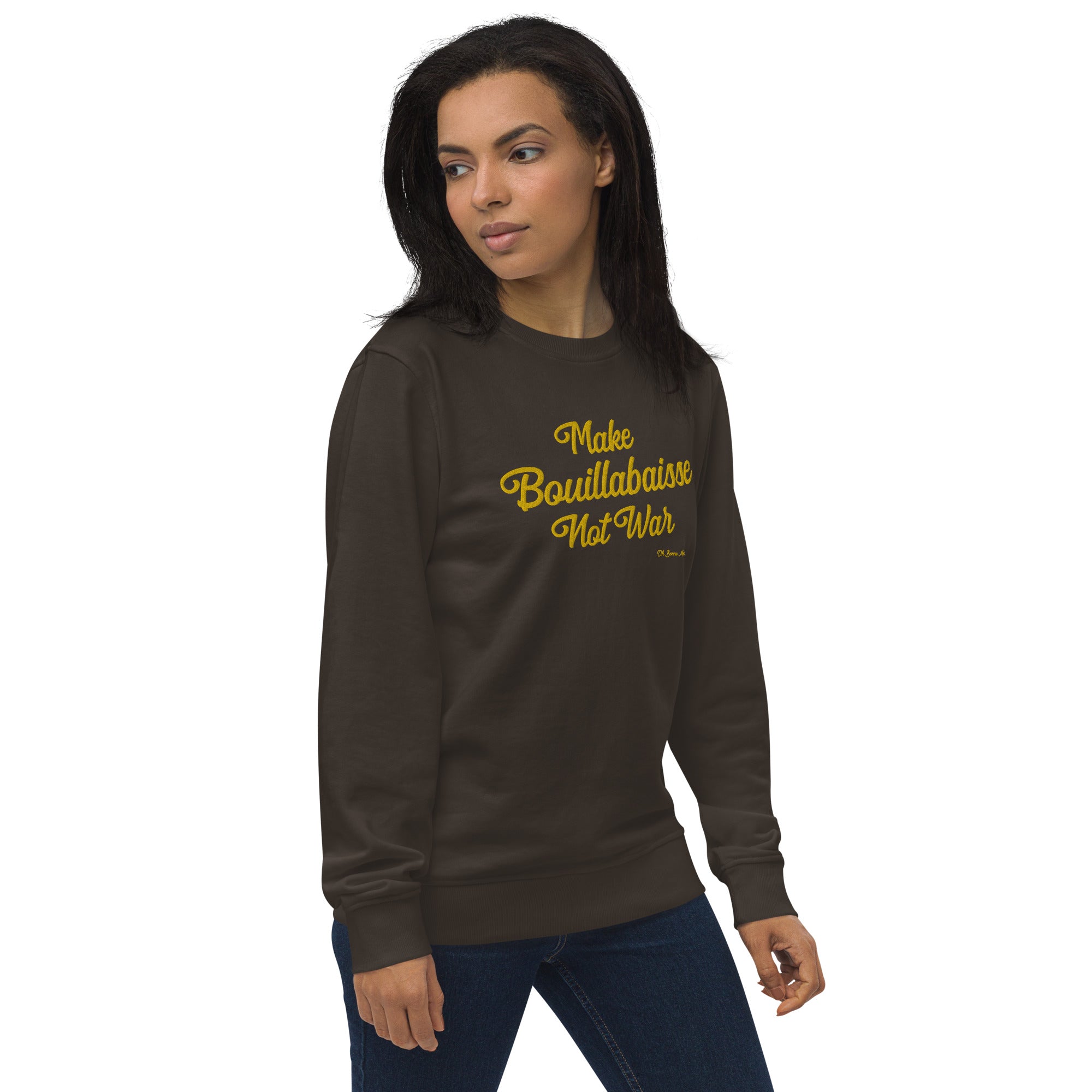 Unisex organic sweatshirt Make Bouillabaisse Not War large gold embroidered pattern