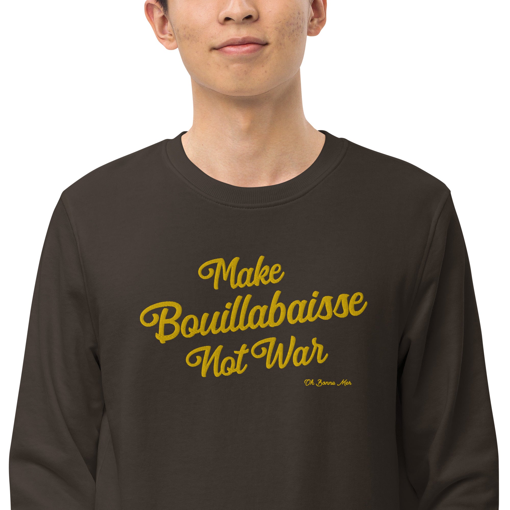 Unisex organic sweatshirt Make Bouillabaisse Not War large gold embroidered pattern