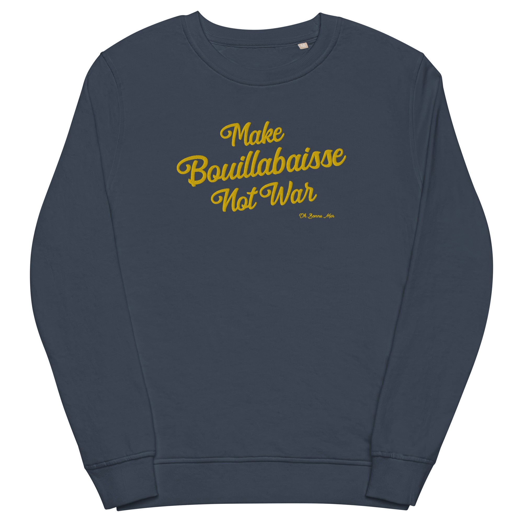 Unisex organic sweatshirt Make Bouillabaisse Not War large gold embroidered pattern