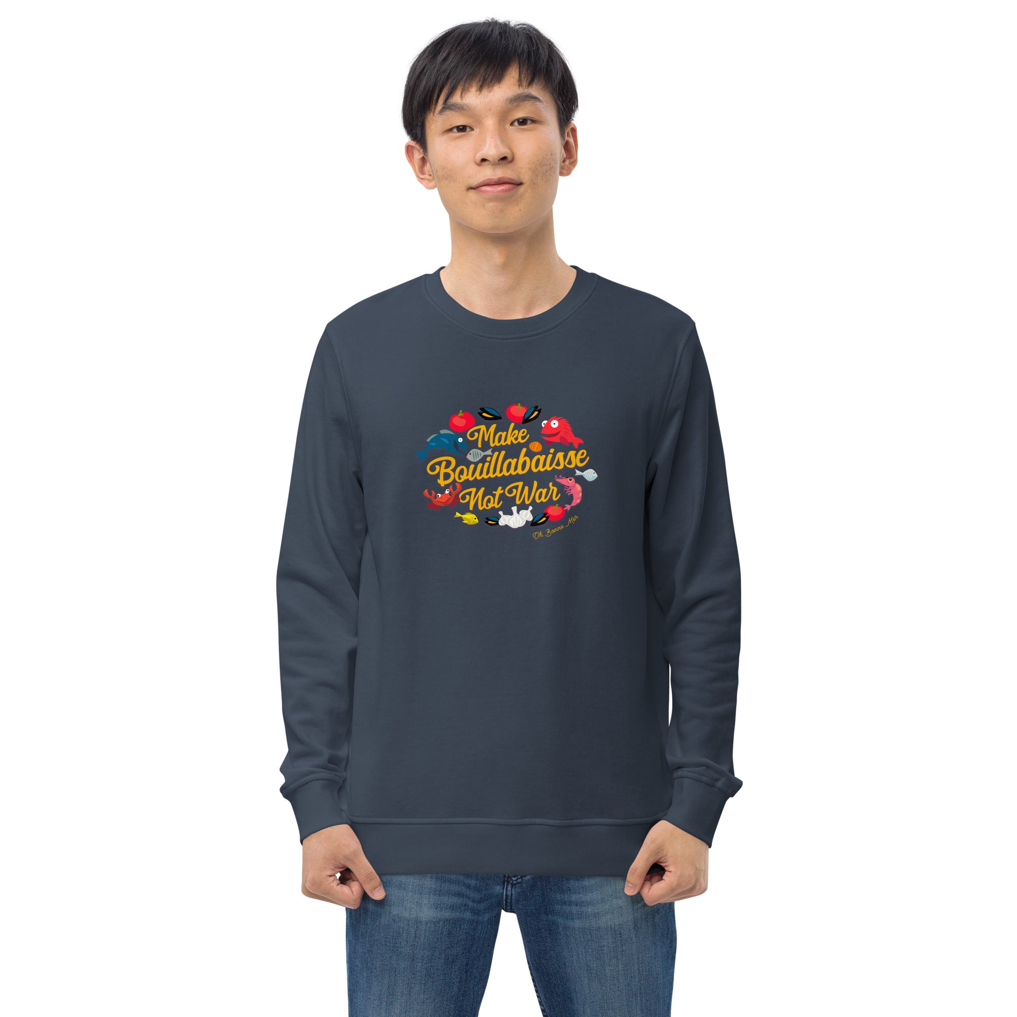 Unisex organic sweatshirt Make Bouillabaisse Not War