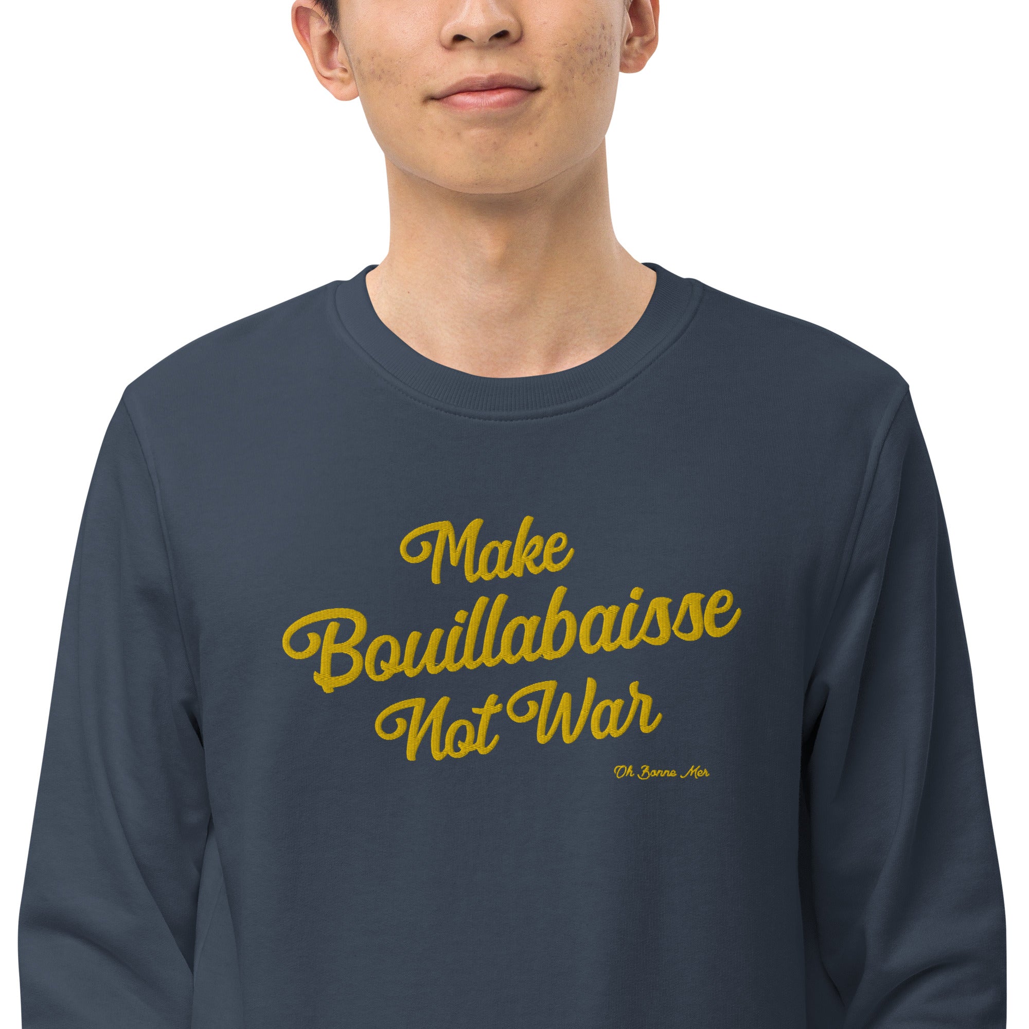 Unisex organic sweatshirt Make Bouillabaisse Not War large gold embroidered pattern