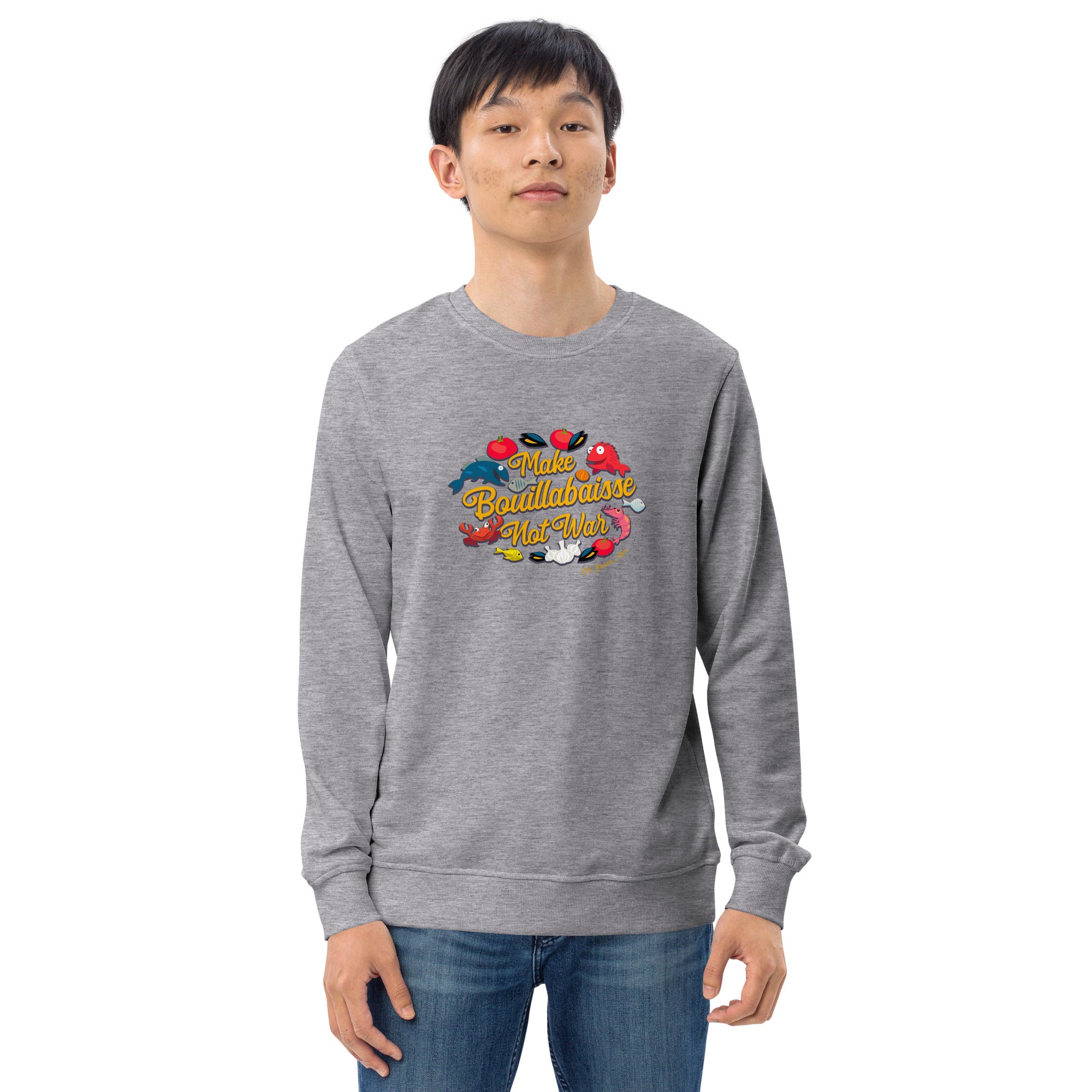 Unisex organic sweatshirt Make Bouillabaisse Not War