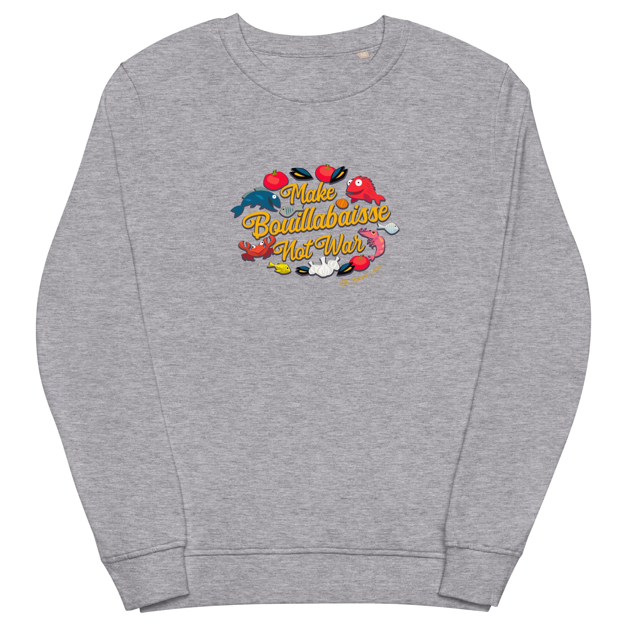 Unisex organic sweatshirt Make Bouillabaisse Not War