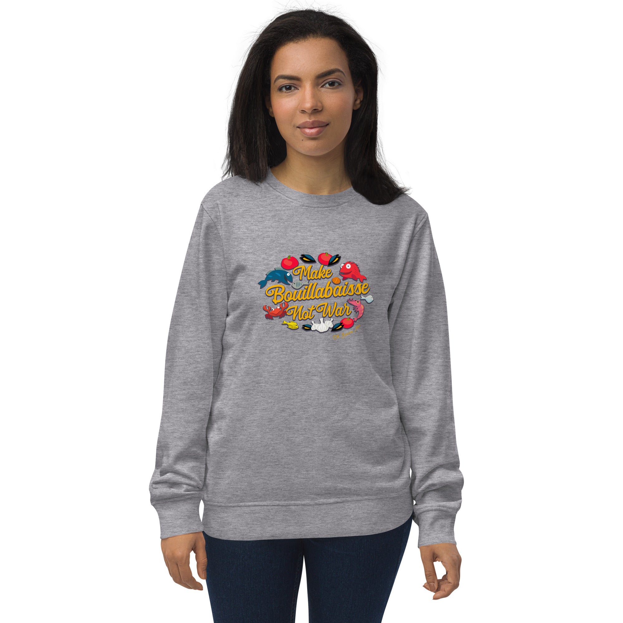 Unisex organic sweatshirt Make Bouillabaisse Not War