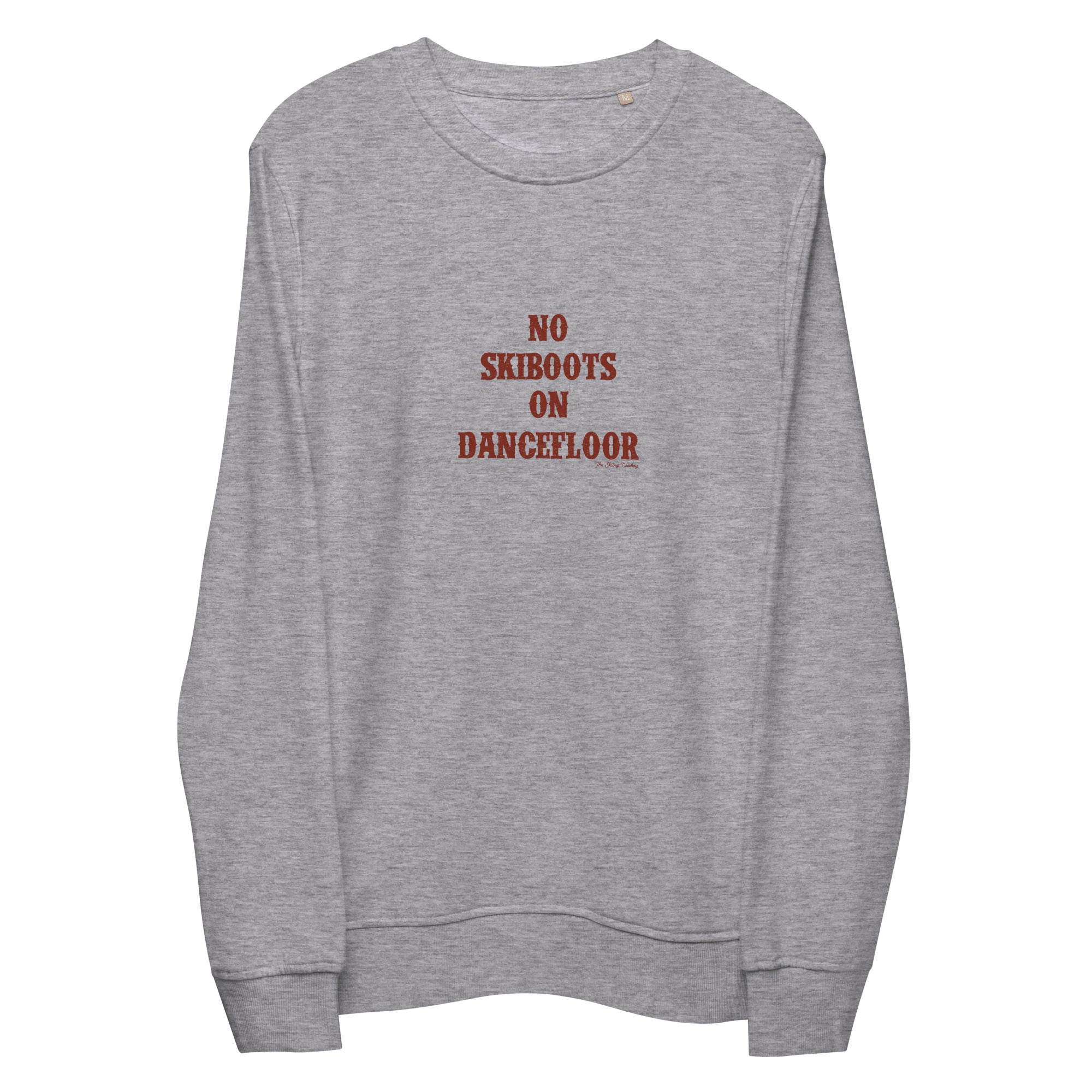 Unisex organic sweatshirt No Skiboots on Dancefloor dark text