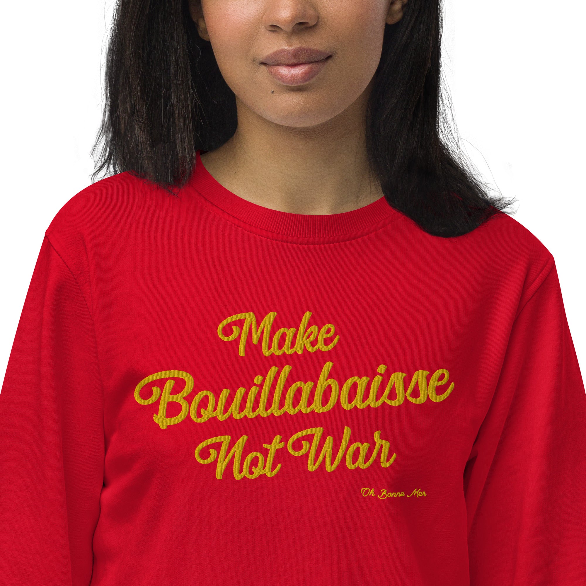 Unisex organic sweatshirt Make Bouillabaisse Not War large gold embroidered pattern