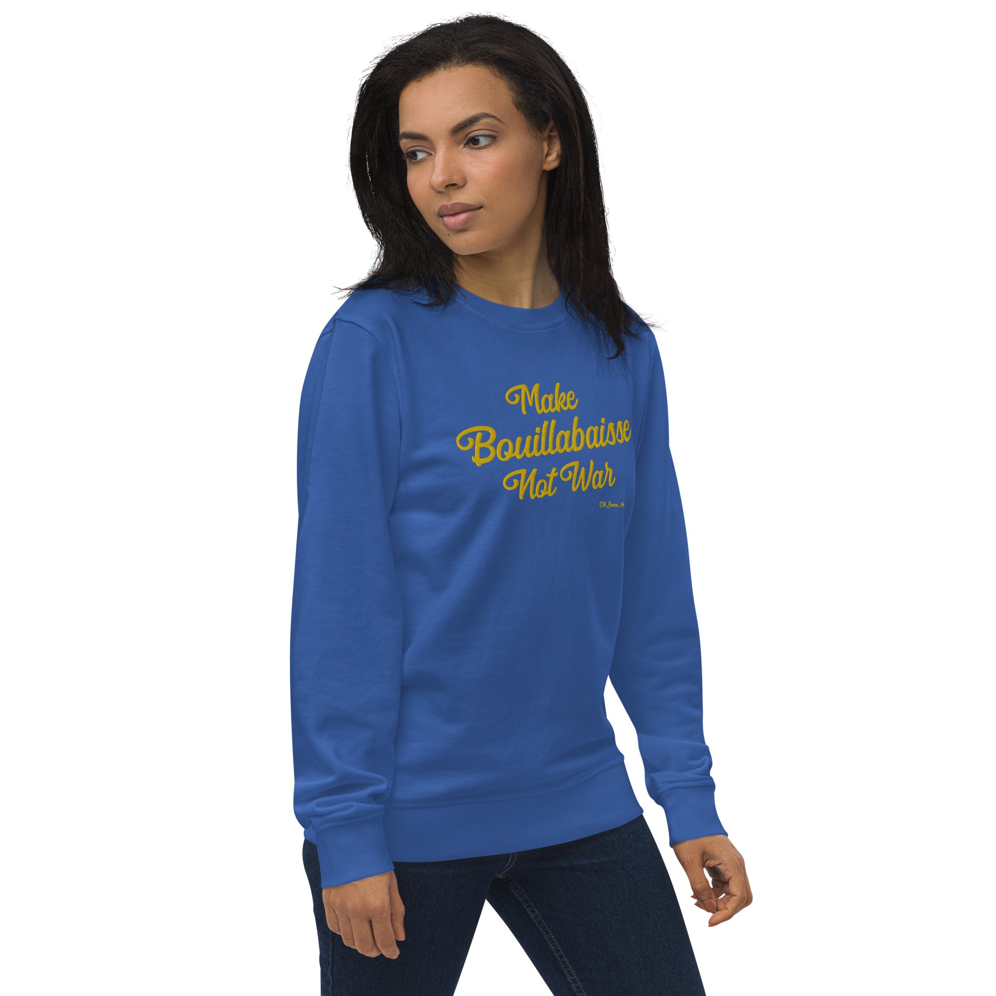 Unisex organic sweatshirt Make Bouillabaisse Not War large gold embroidered pattern