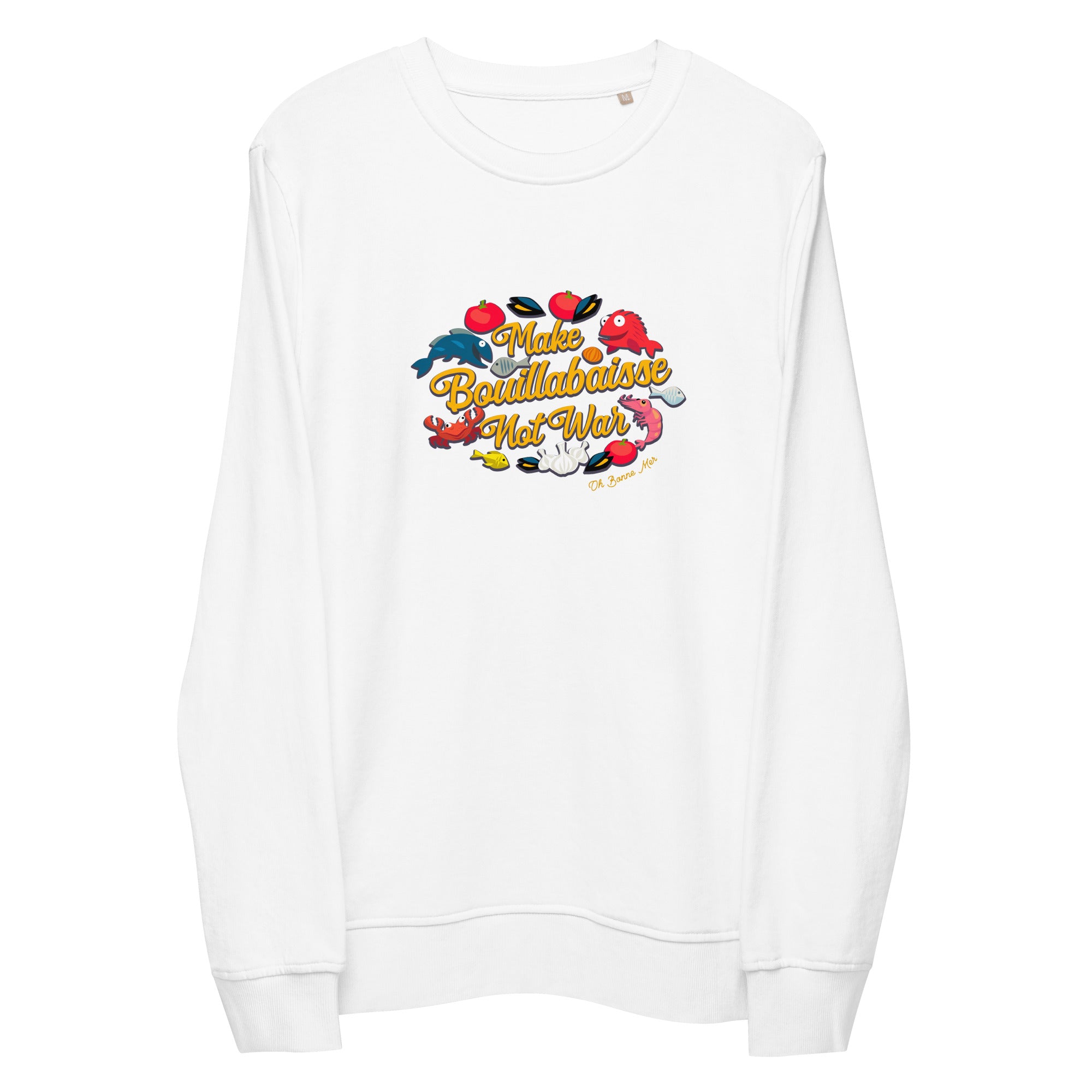 Unisex organic sweatshirt Make Bouillabaisse Not War