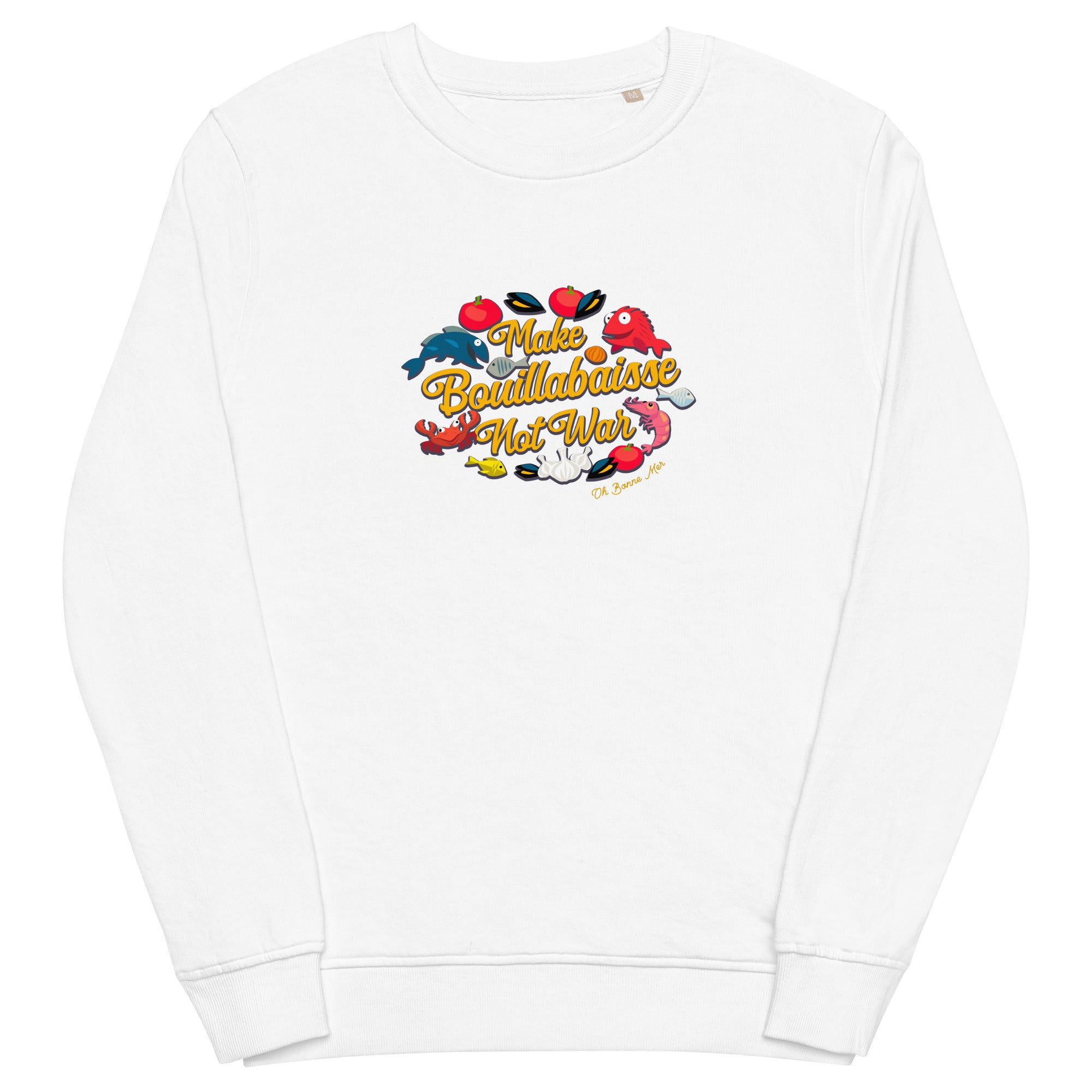 Unisex organic sweatshirt Make Bouillabaisse Not War