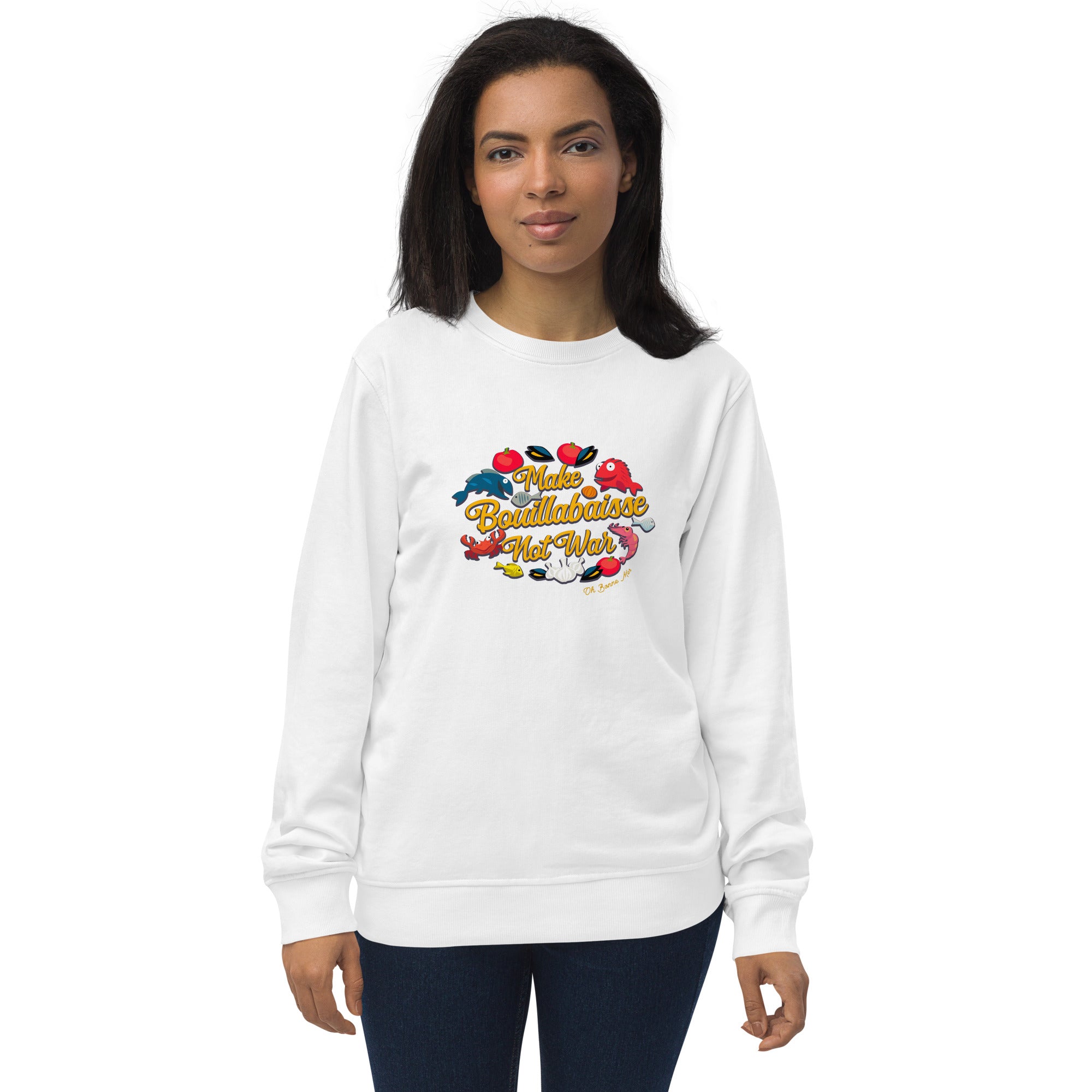 Unisex organic sweatshirt Make Bouillabaisse Not War