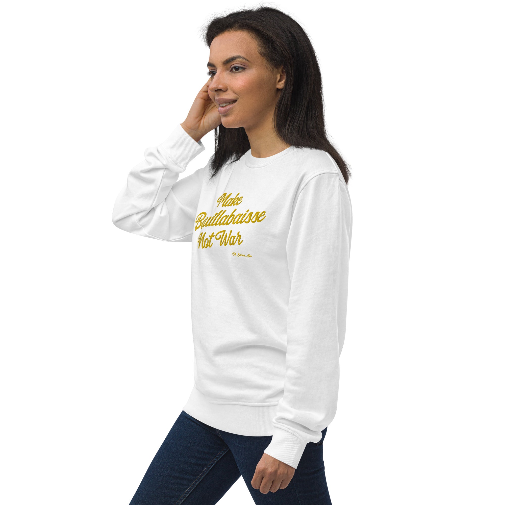 Unisex organic sweatshirt Make Bouillabaisse Not War large gold embroidered pattern