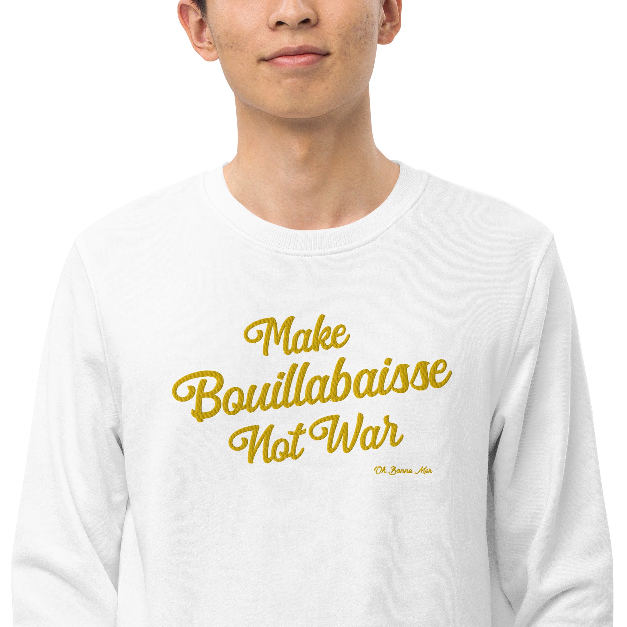 Unisex organic sweatshirt Make Bouillabaisse Not War large gold embroidered pattern