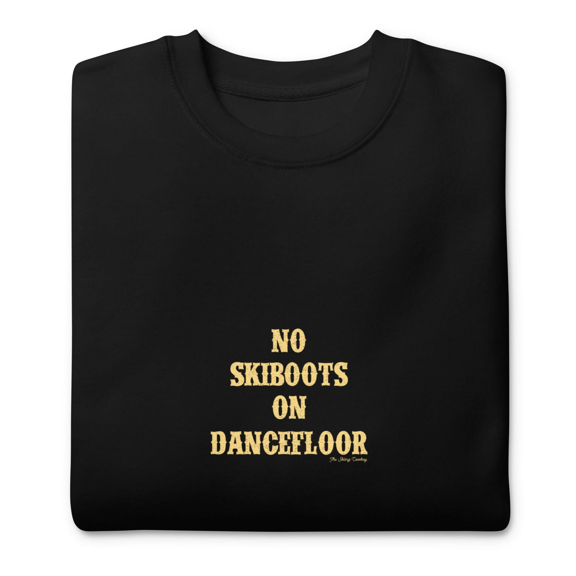 Unisex Premium Sweatshirt No Skiboots on Dancefloor light text