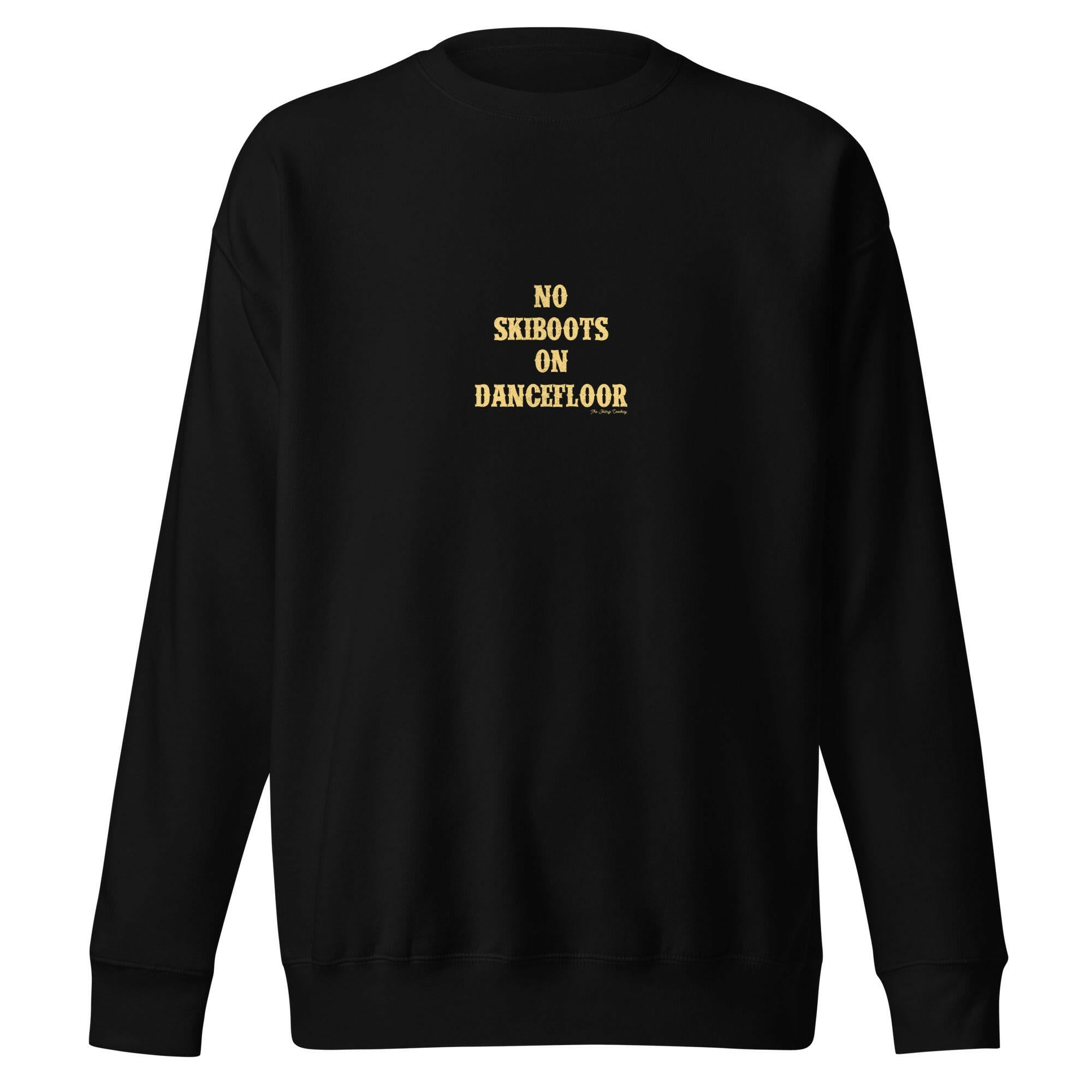 Sweatshirt premium unisexe No Skiboots on Dancefloor texte clair