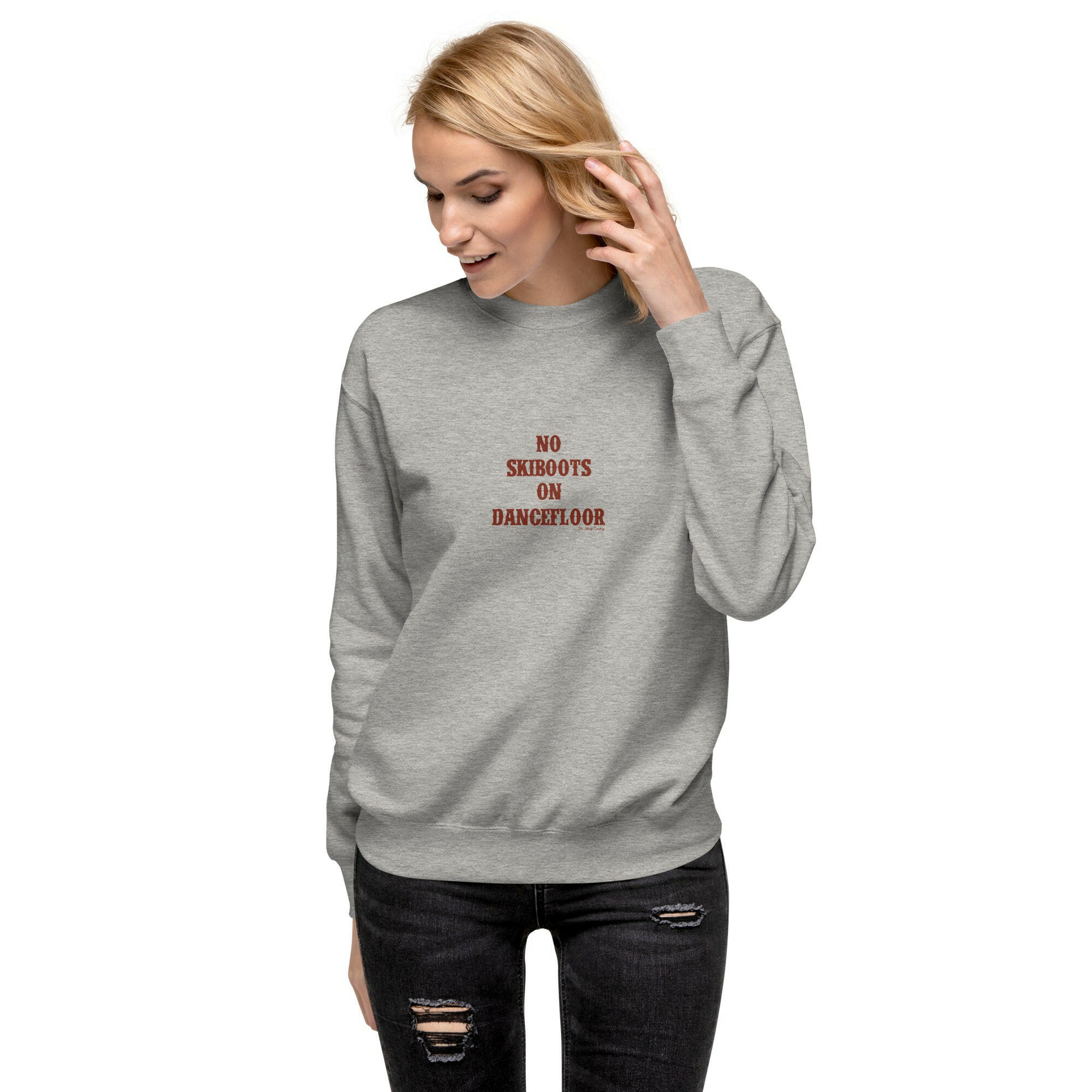 Sweatshirt premium unisexe No Skiboots on Dancefloor texte foncé