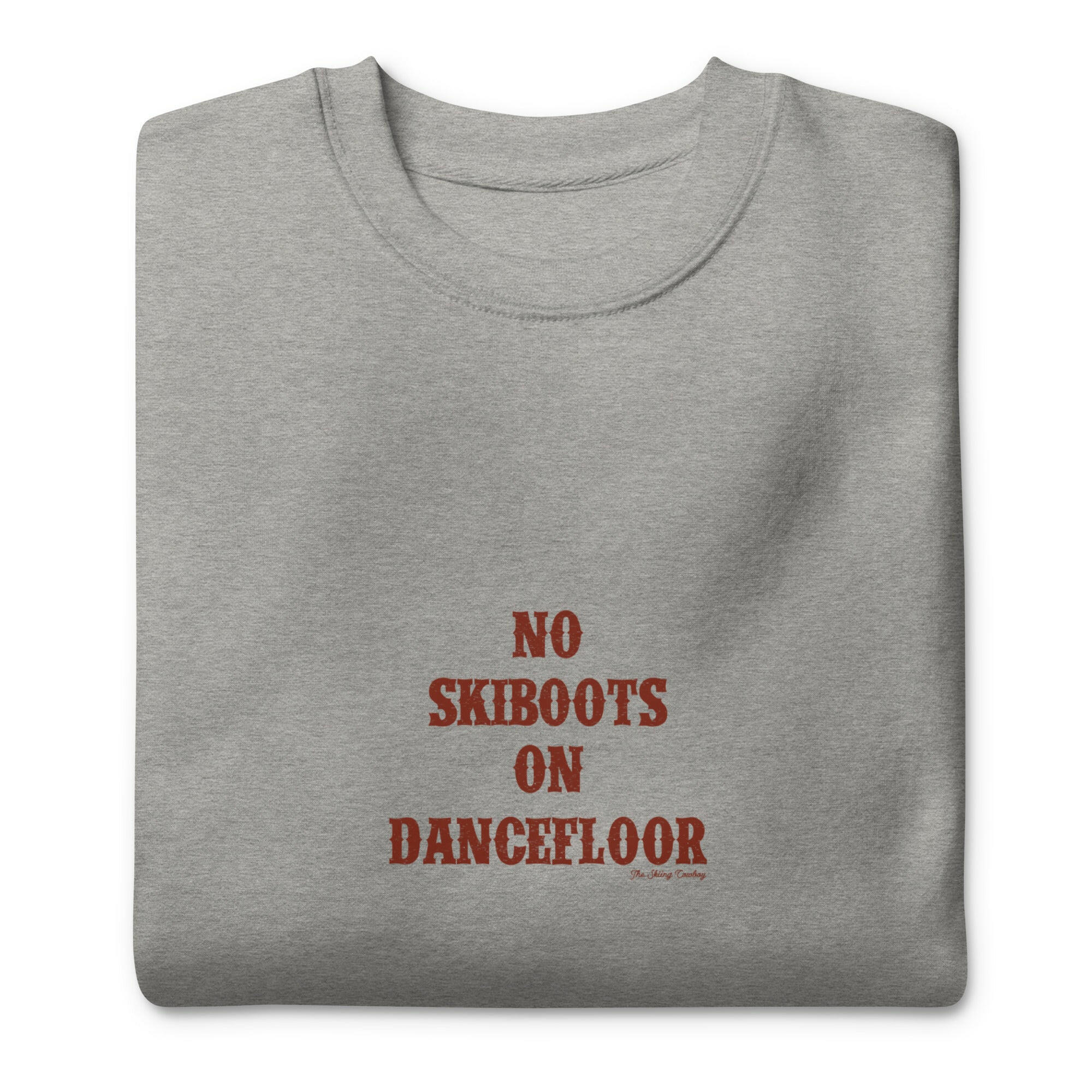 Sweatshirt premium unisexe No Skiboots on Dancefloor texte foncé