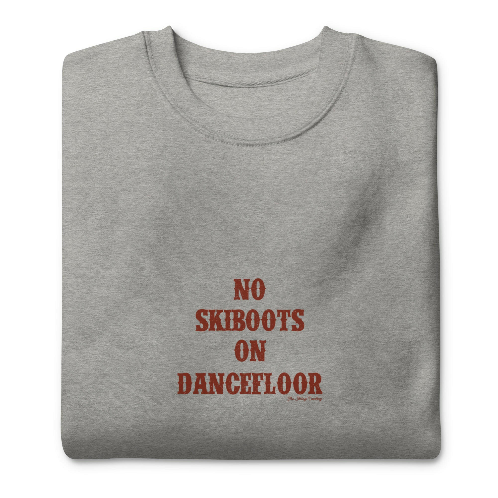 Unisex Premium Sweatshirt No Skiboots on Dancefloor dark text