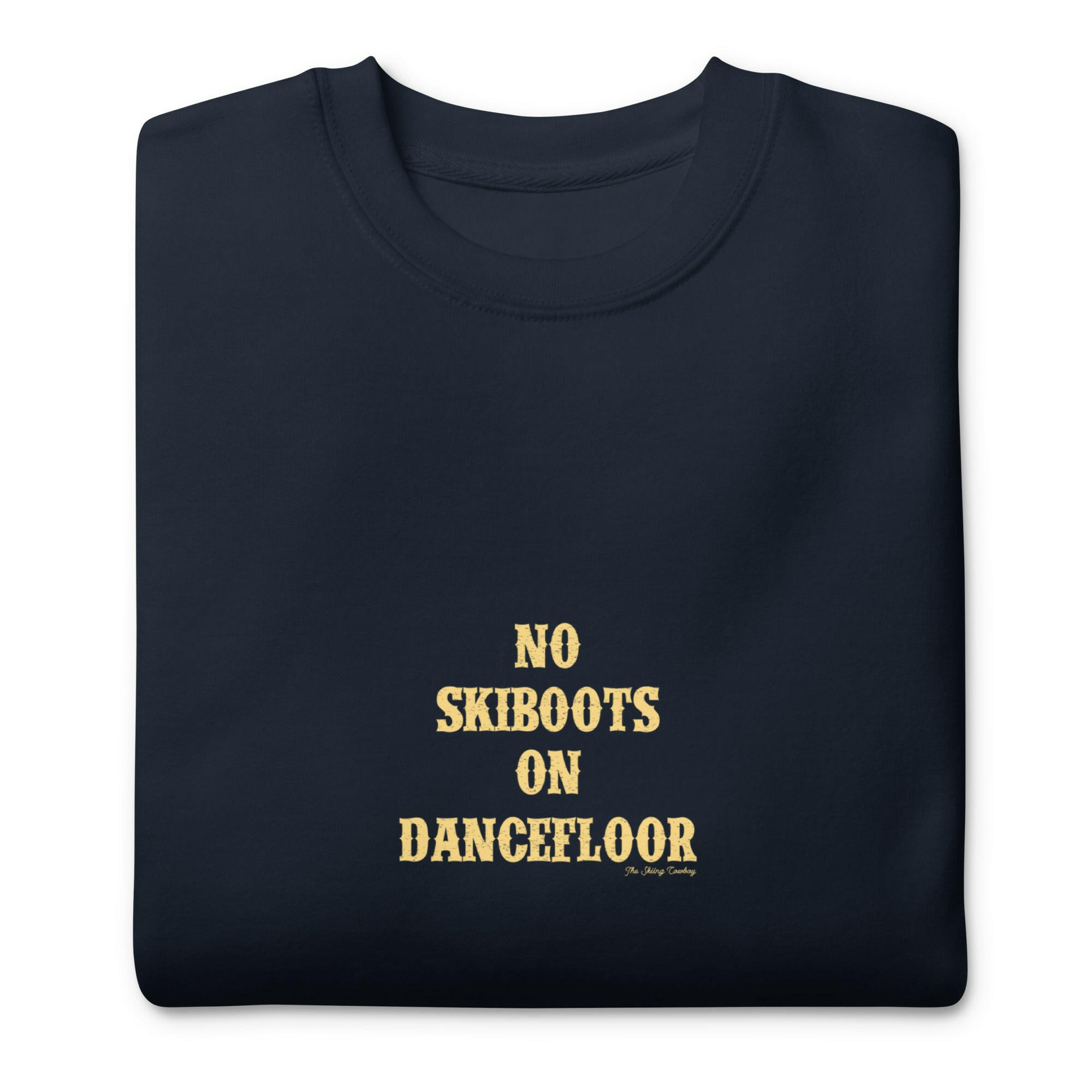 Sweatshirt premium unisexe No Skiboots on Dancefloor texte clair