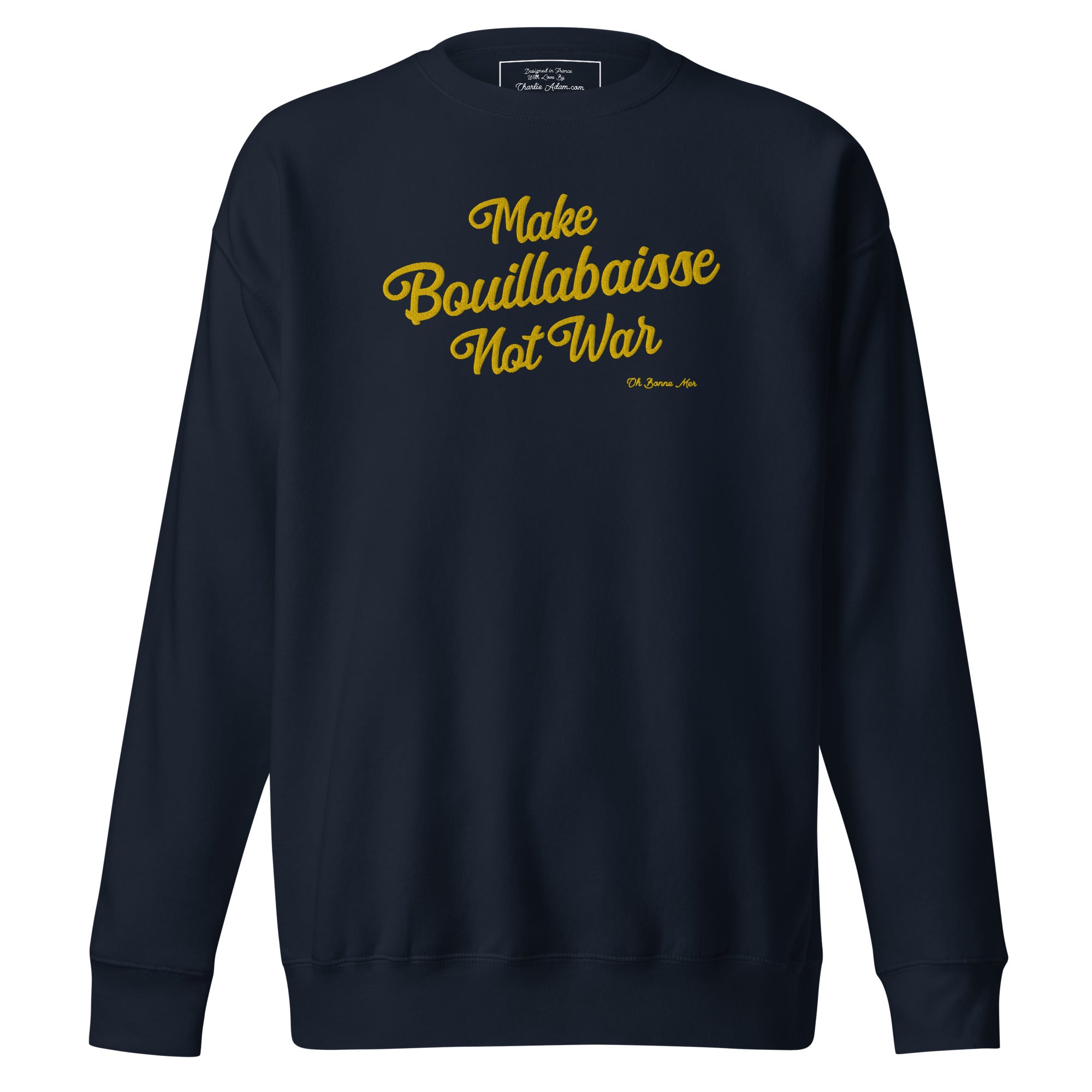 Unisex Premium Sweatshirt Make Bouillabaisse Not War large embroidered pattern