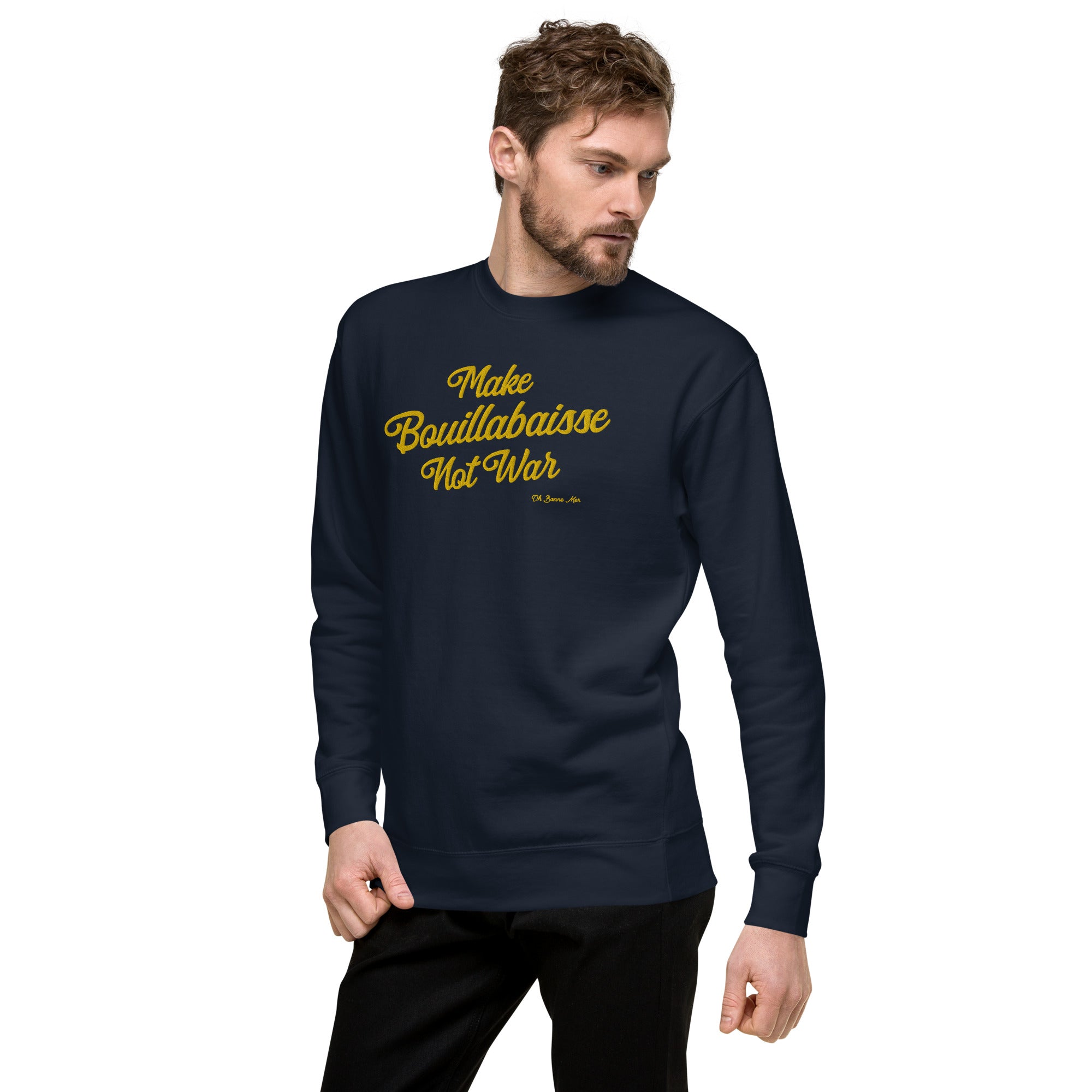 Unisex Premium Sweatshirt Make Bouillabaisse Not War large embroidered pattern