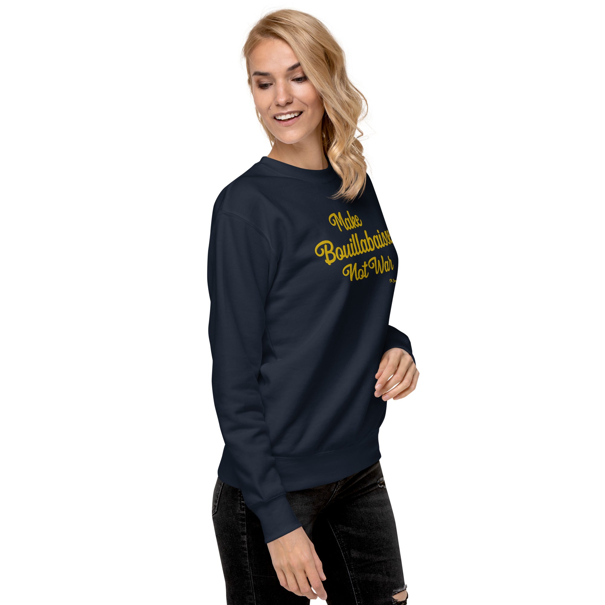 Sweatshirt premium unisexe Make Bouillabaisse Not War grand motif brodé