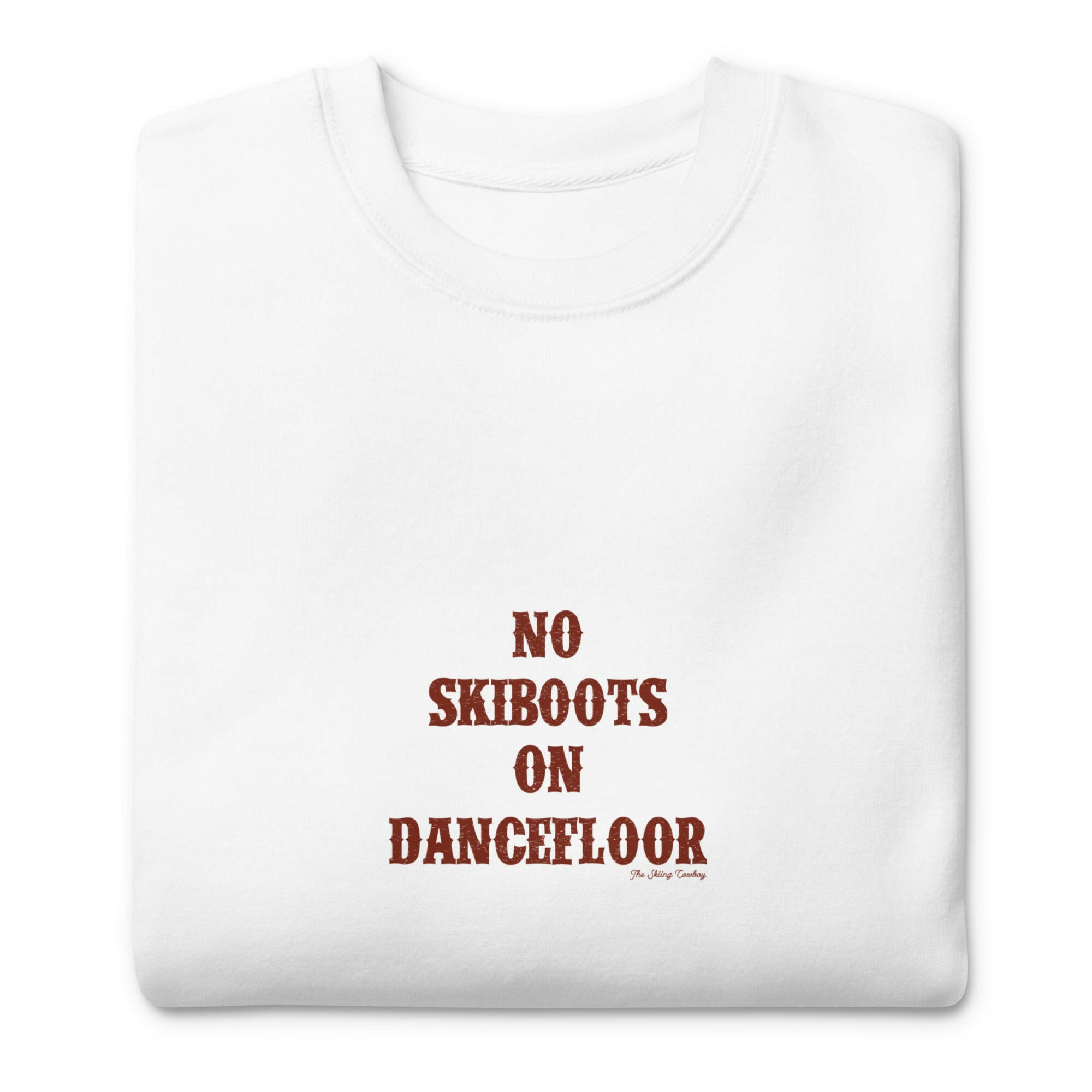 Unisex Premium Sweatshirt No Skiboots on Dancefloor dark text