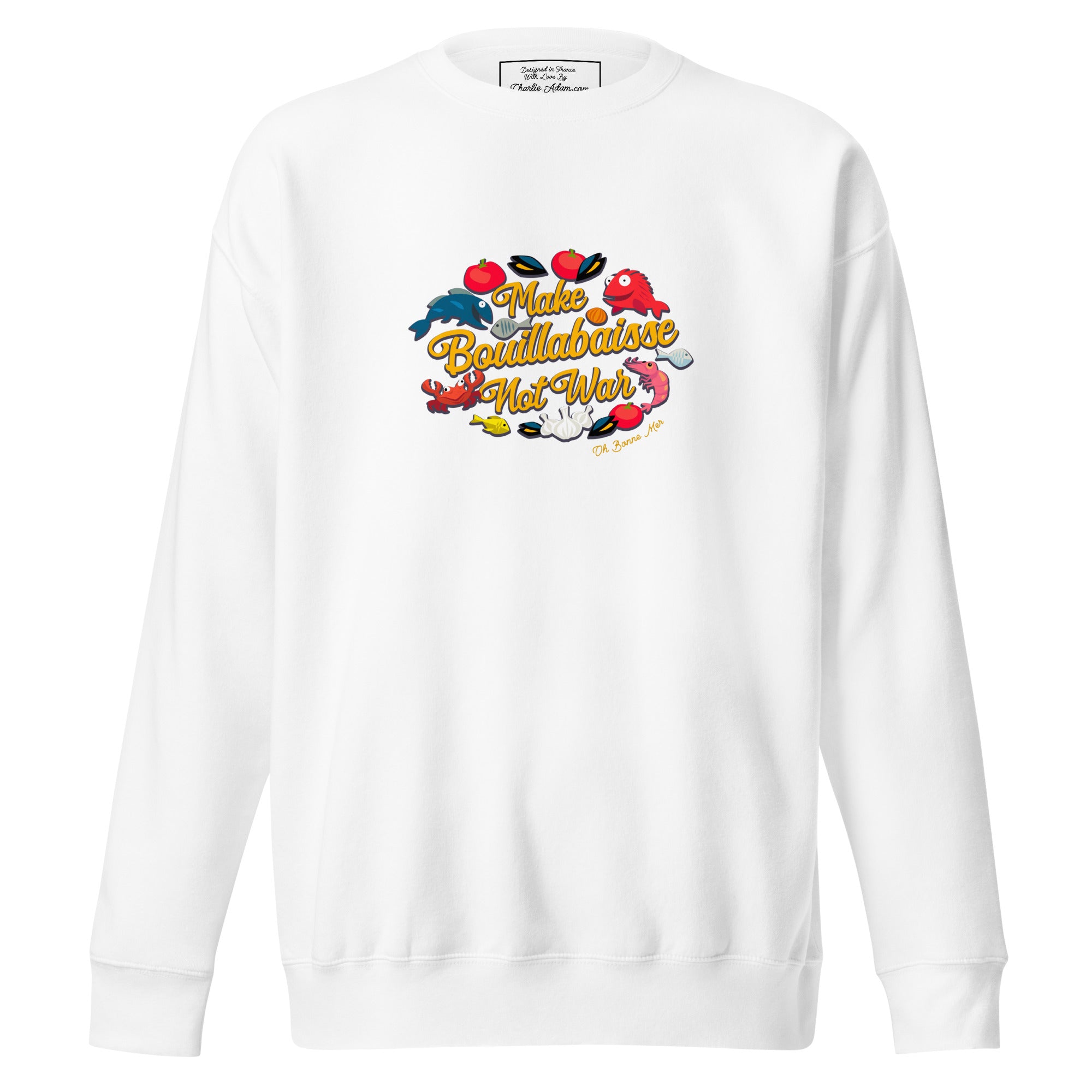 Sweatshirt premium unisexe Make Bouillabaisse Not War