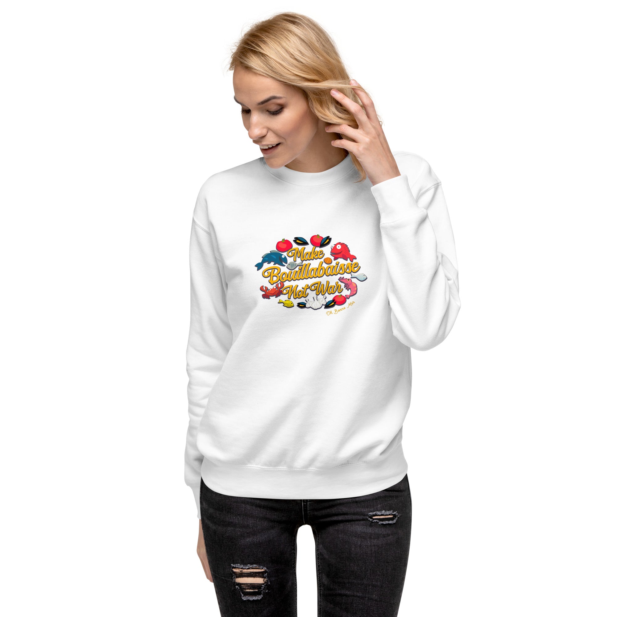 Unisex Premium Sweatshirt Make Bouillabaisse Not War Oh Bonne Mer