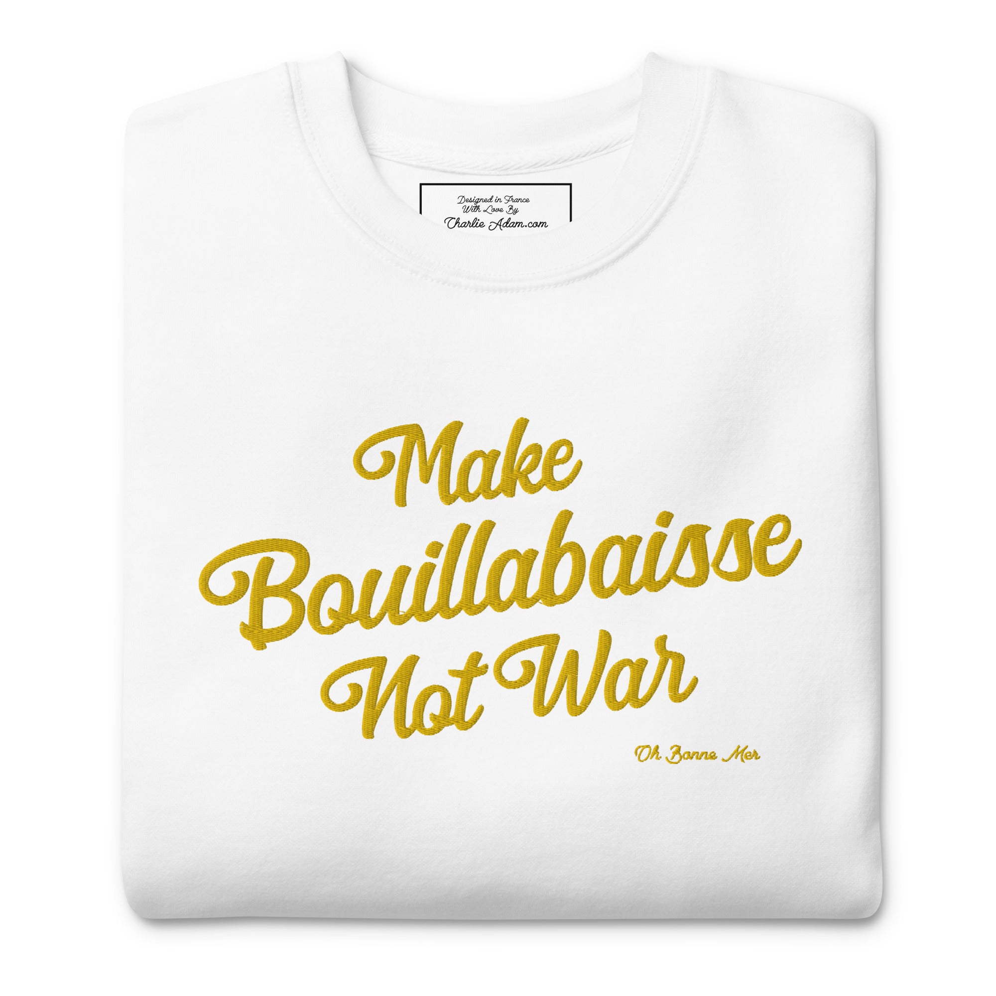 Unisex Premium Sweatshirt Make Bouillabaisse Not War large embroidered pattern