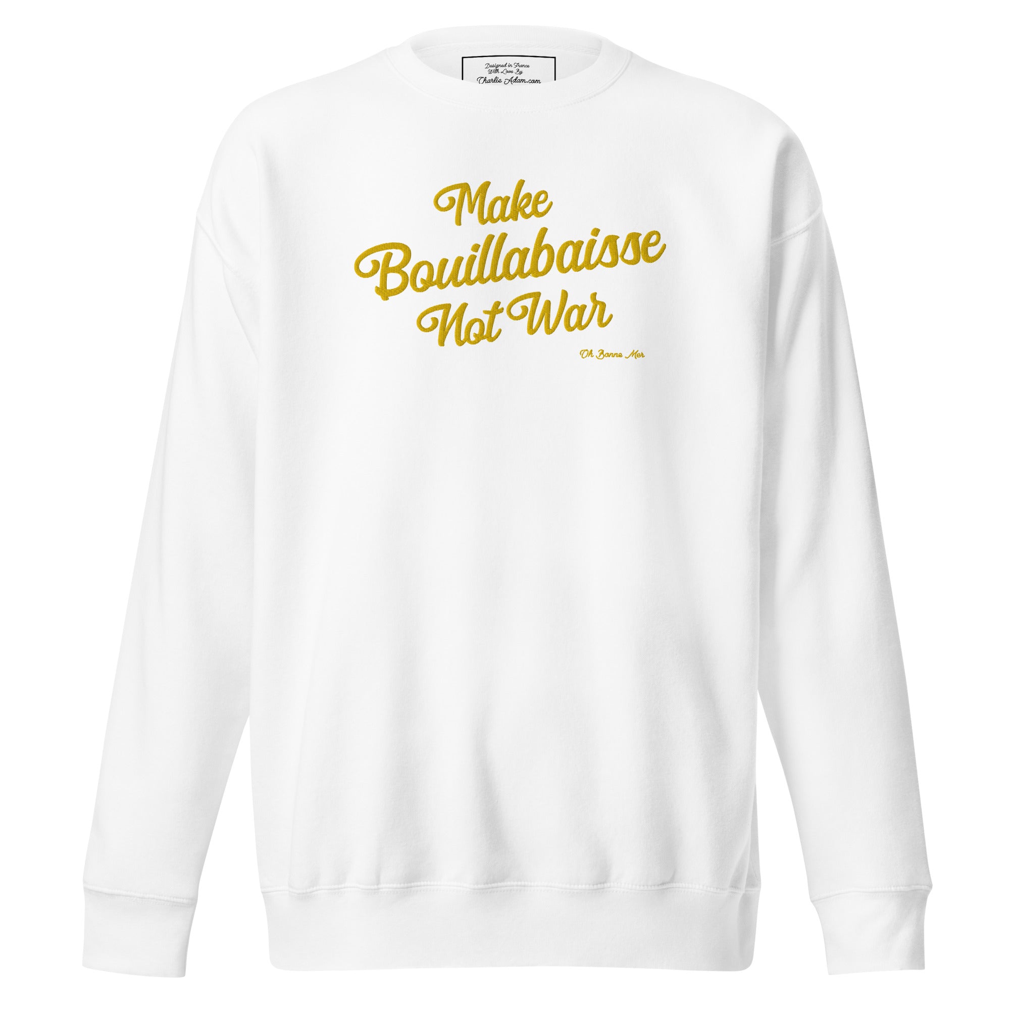 Unisex Premium Sweatshirt Make Bouillabaisse Not War large embroidered pattern