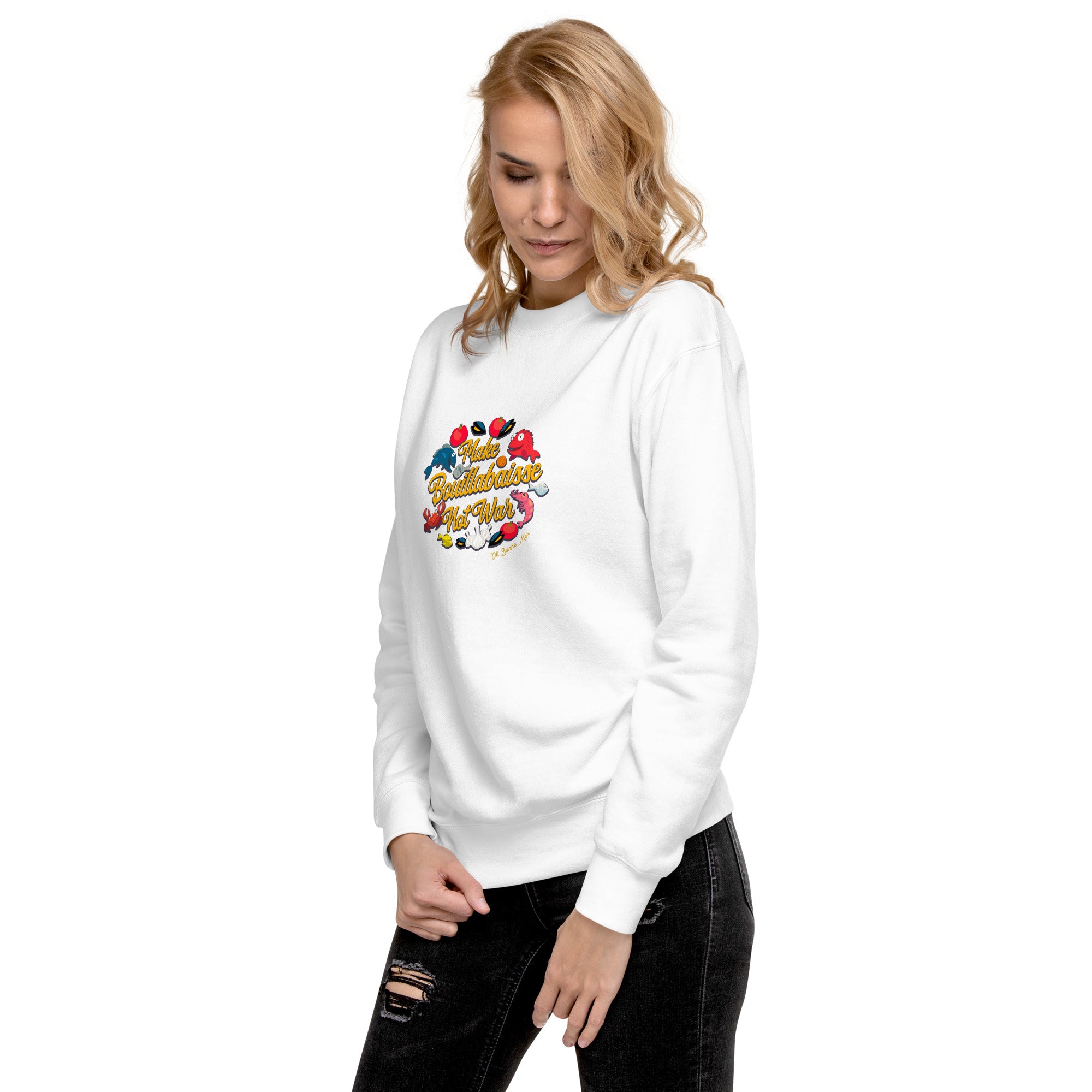 Unisex Premium Sweatshirt Make Bouillabaisse Not War Oh Bonne Mer