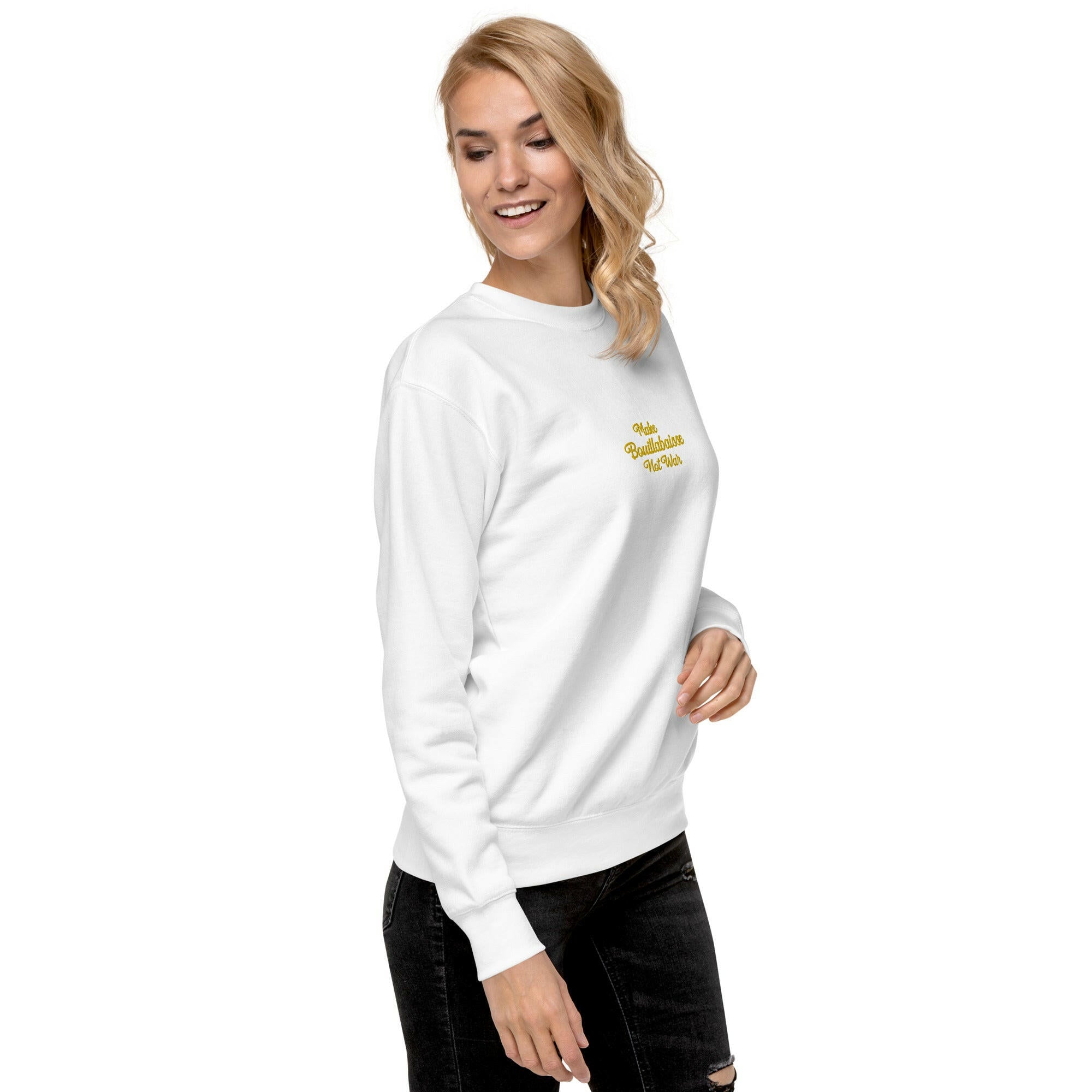 Sweatshirt premium unisexe Make Bouillabaisse Not War petit motif brodé