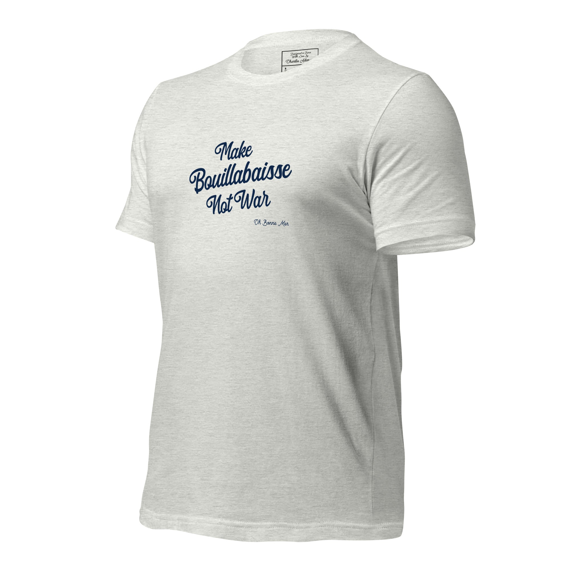 Unisex t-shirt Make Bouillabaisse Not War Text Only on light heather colors