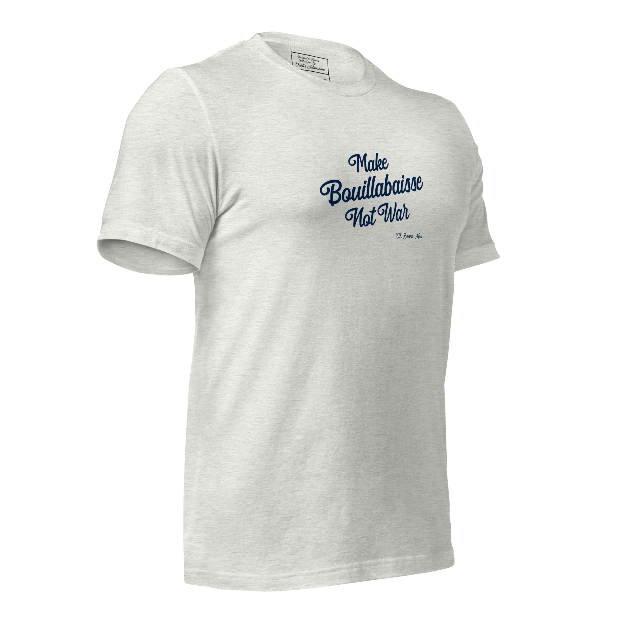 Unisex t-shirt Make Bouillabaisse Not War Text Only on light heather colors