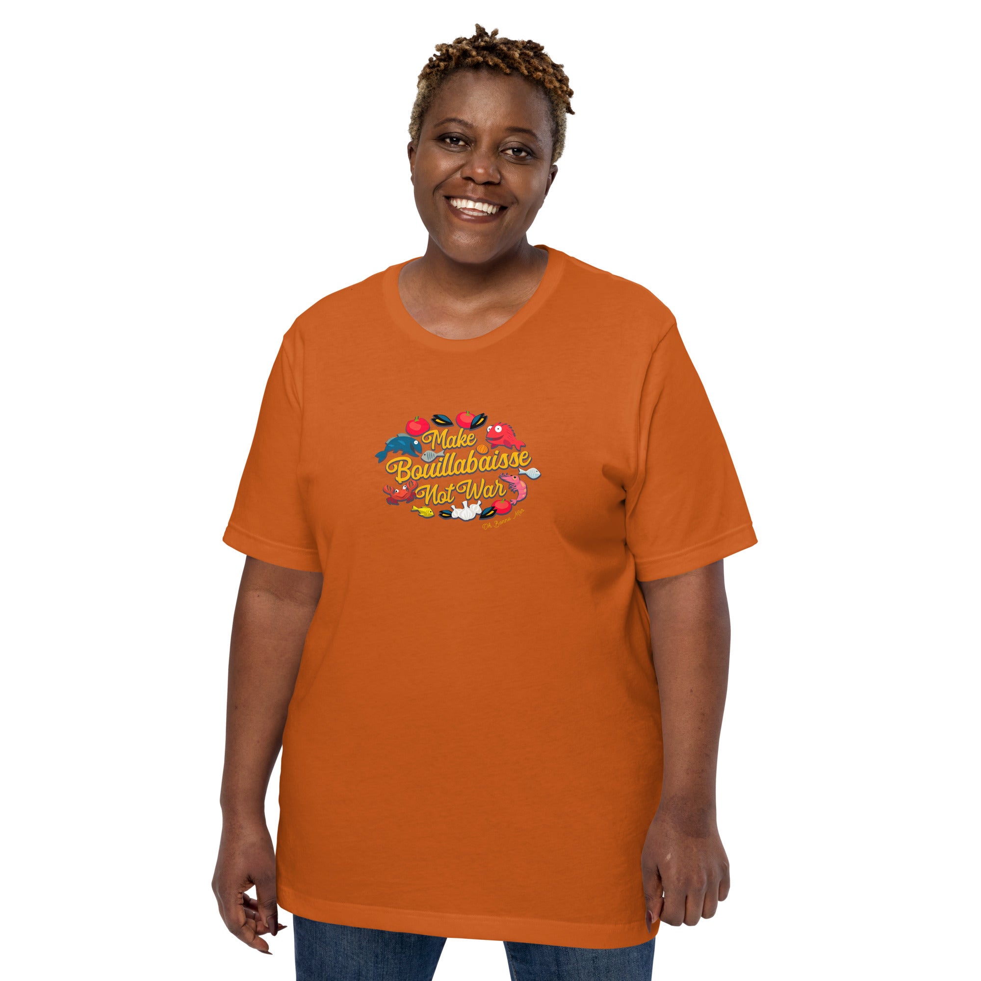 Unisex t-shirt Make Bouillabaisse Not War Oh Bonne Mer on bright colors