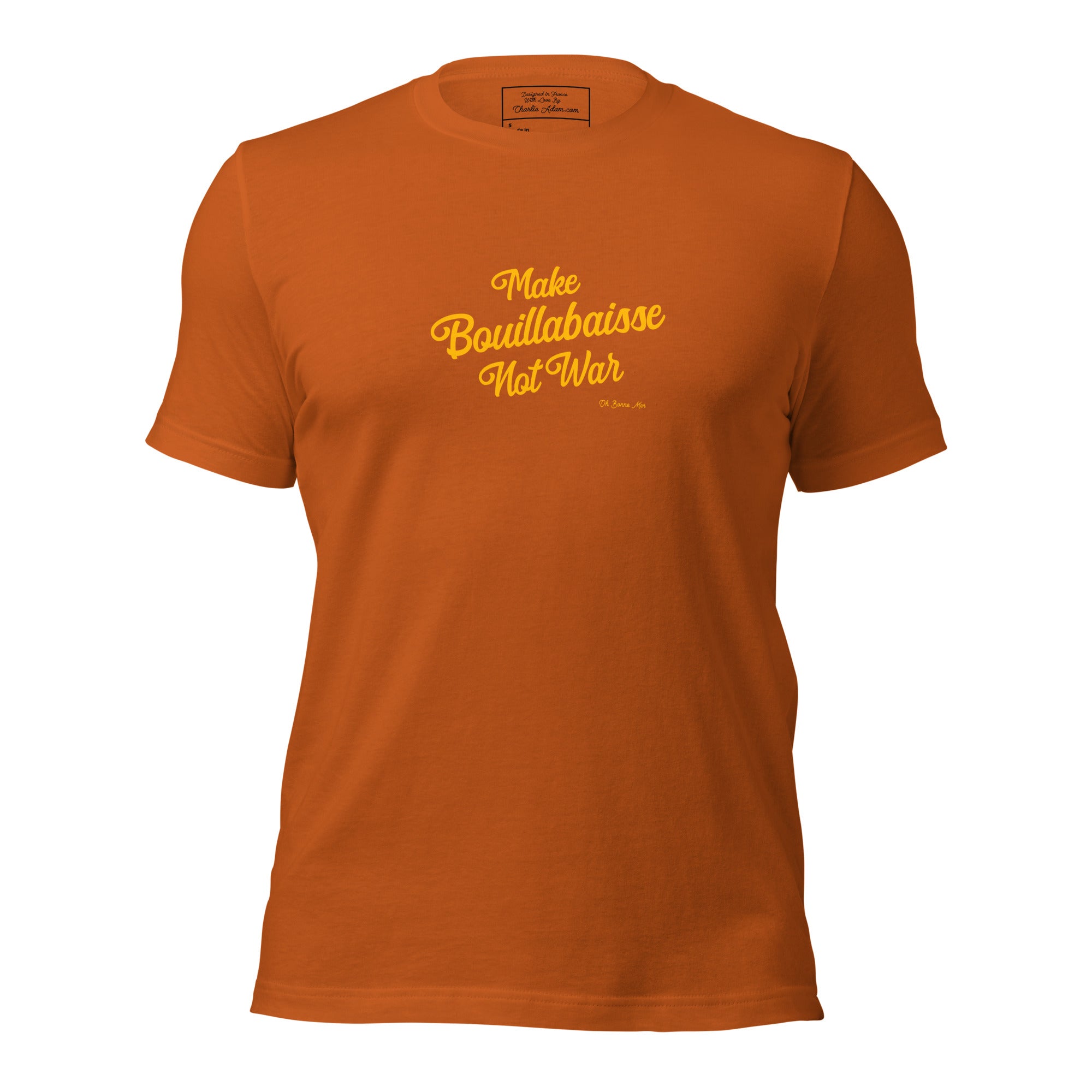 Unisex t-shirt Make Bouillabaisse Not War Text Only on bright colors