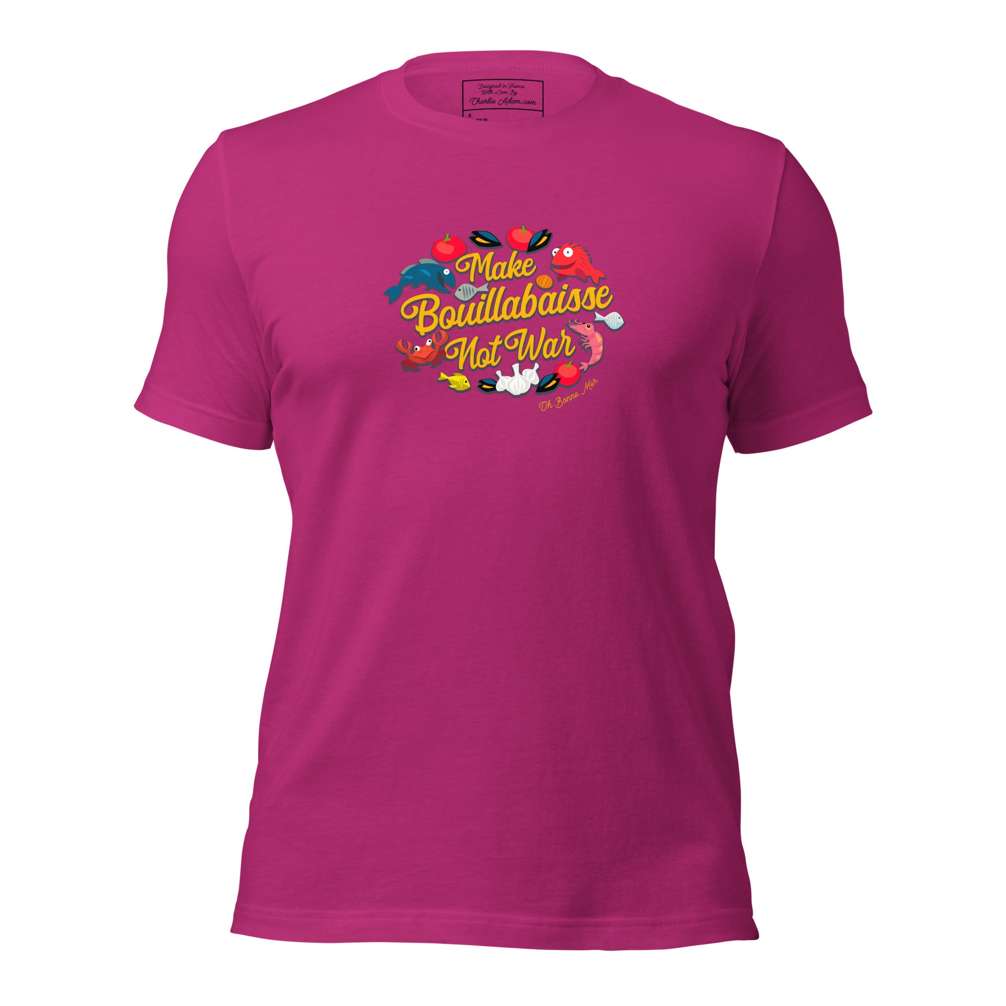 Unisex t-shirt Make Bouillabaisse Not War Oh Bonne Mer on bright colors