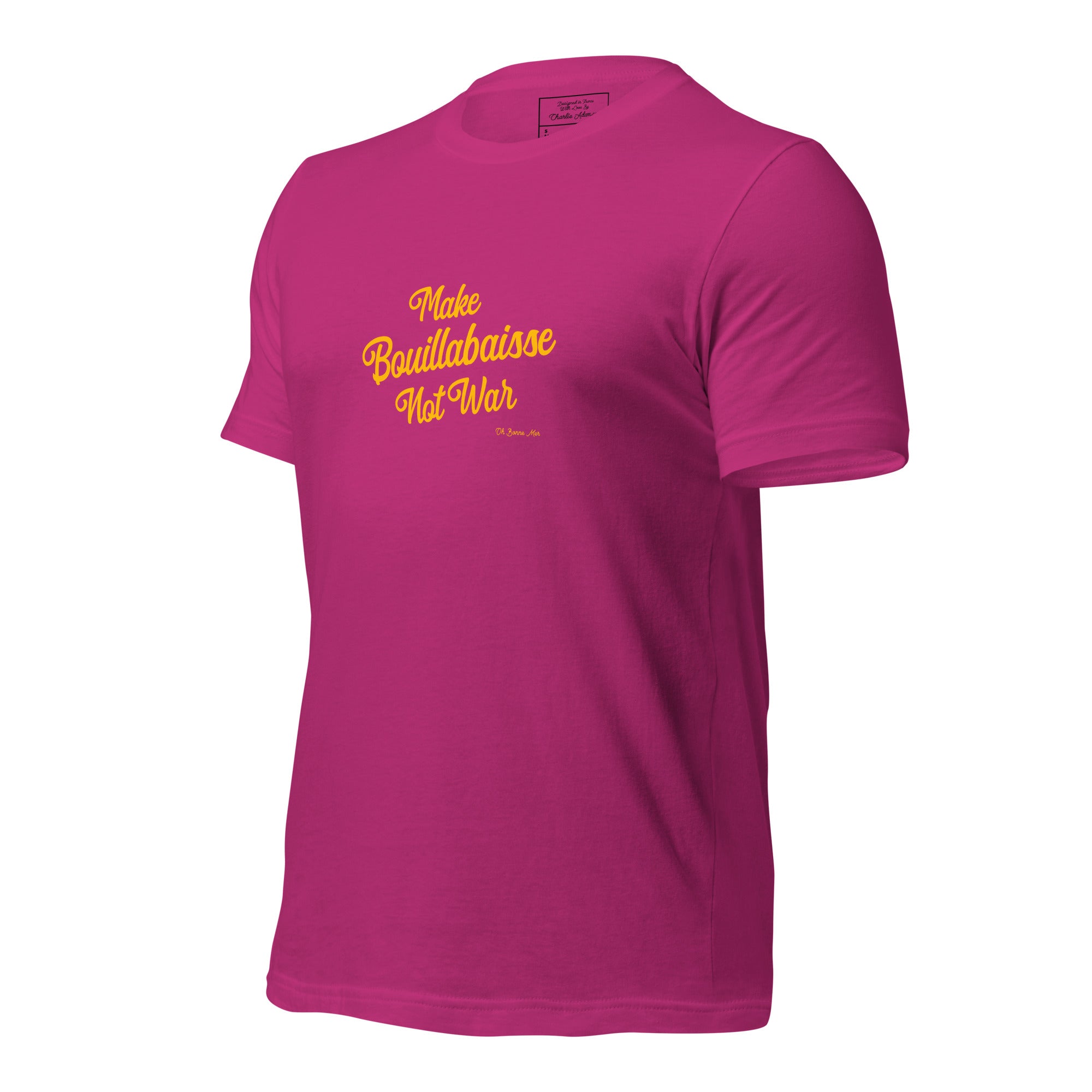 Unisex t-shirt Make Bouillabaisse Not War Text Only on bright colors