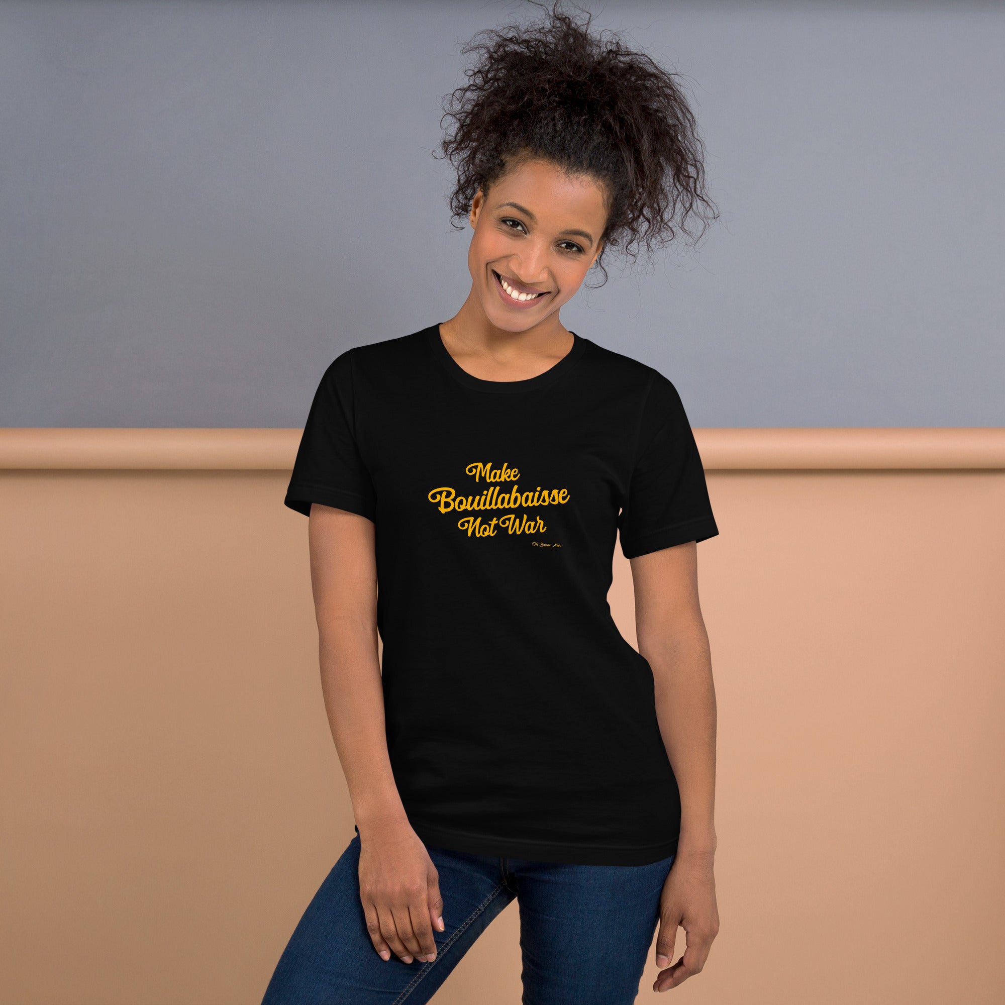 Unisex t-shirt Make Bouillabaisse Not War Text Only on dark colors