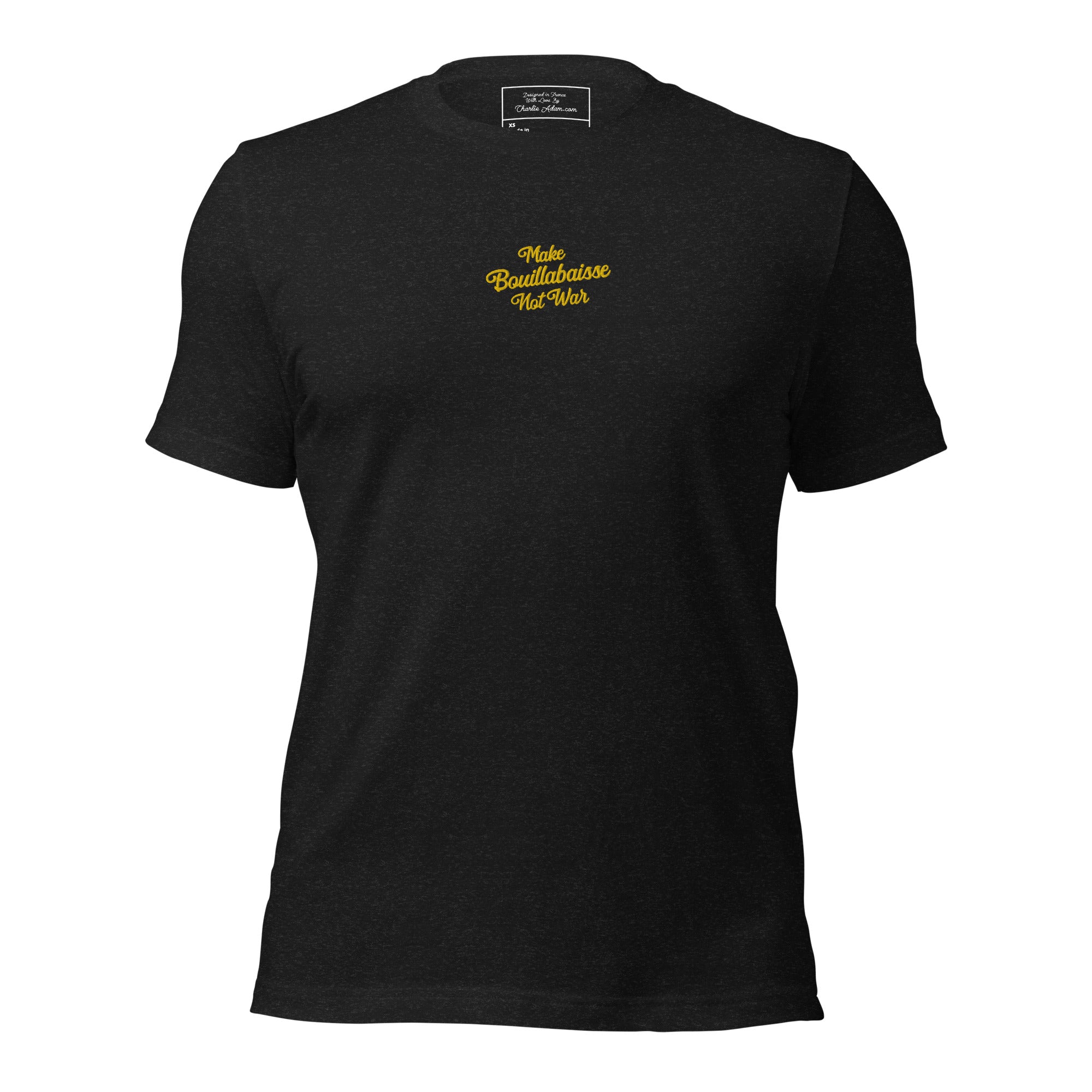 Unisex t-shirt Make Bouillabaisse Not War Text Only gold embroidered pattern on dark heather colors