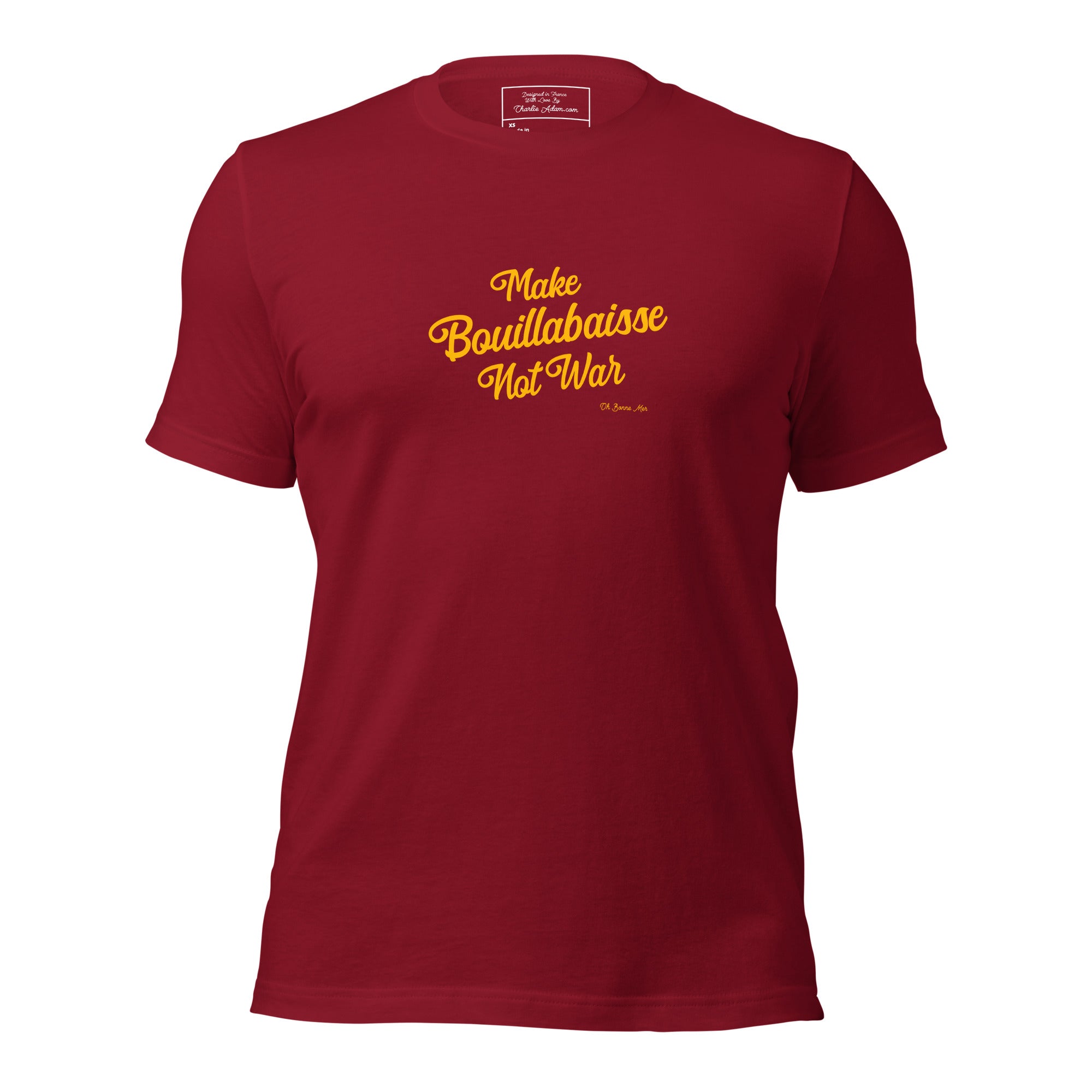 Unisex t-shirt Make Bouillabaisse Not War Text Only on dark colors