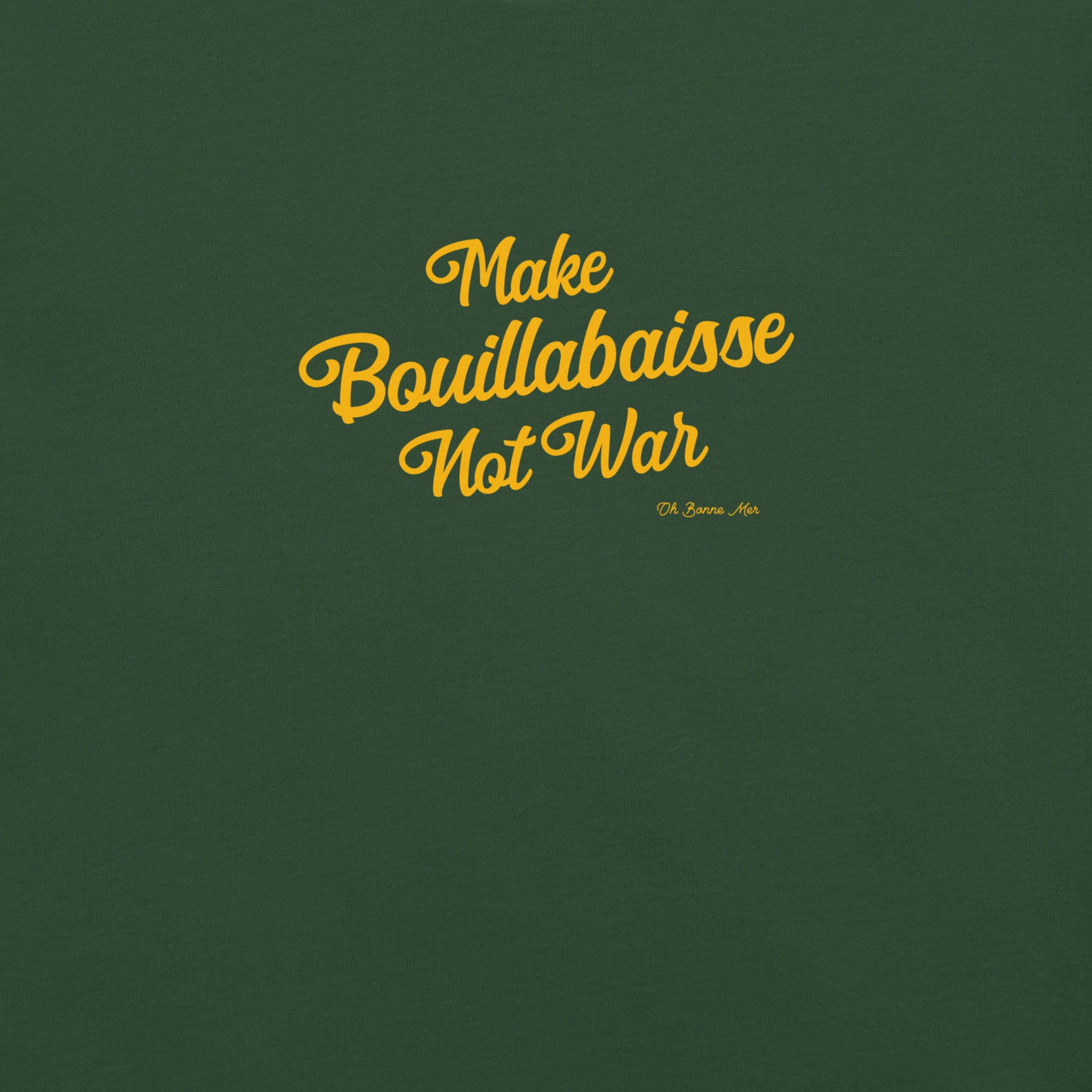 T-shirt en coton unisexe Make Bouillabaisse Not War Text Only sur verts