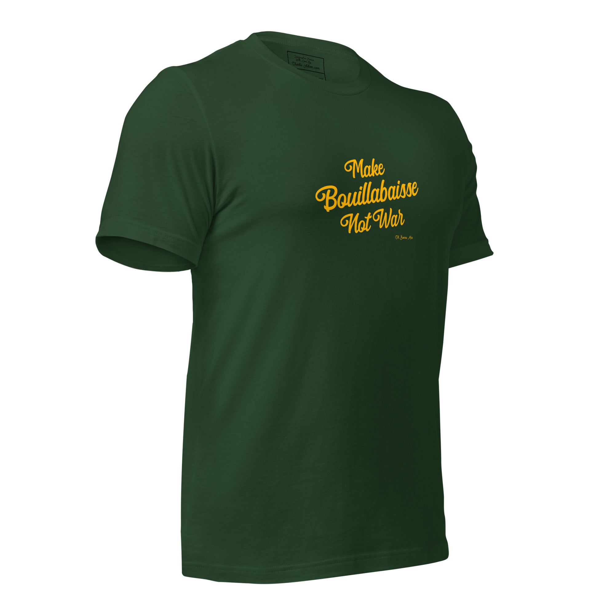 T-shirt en coton unisexe Make Bouillabaisse Not War Text Only sur verts