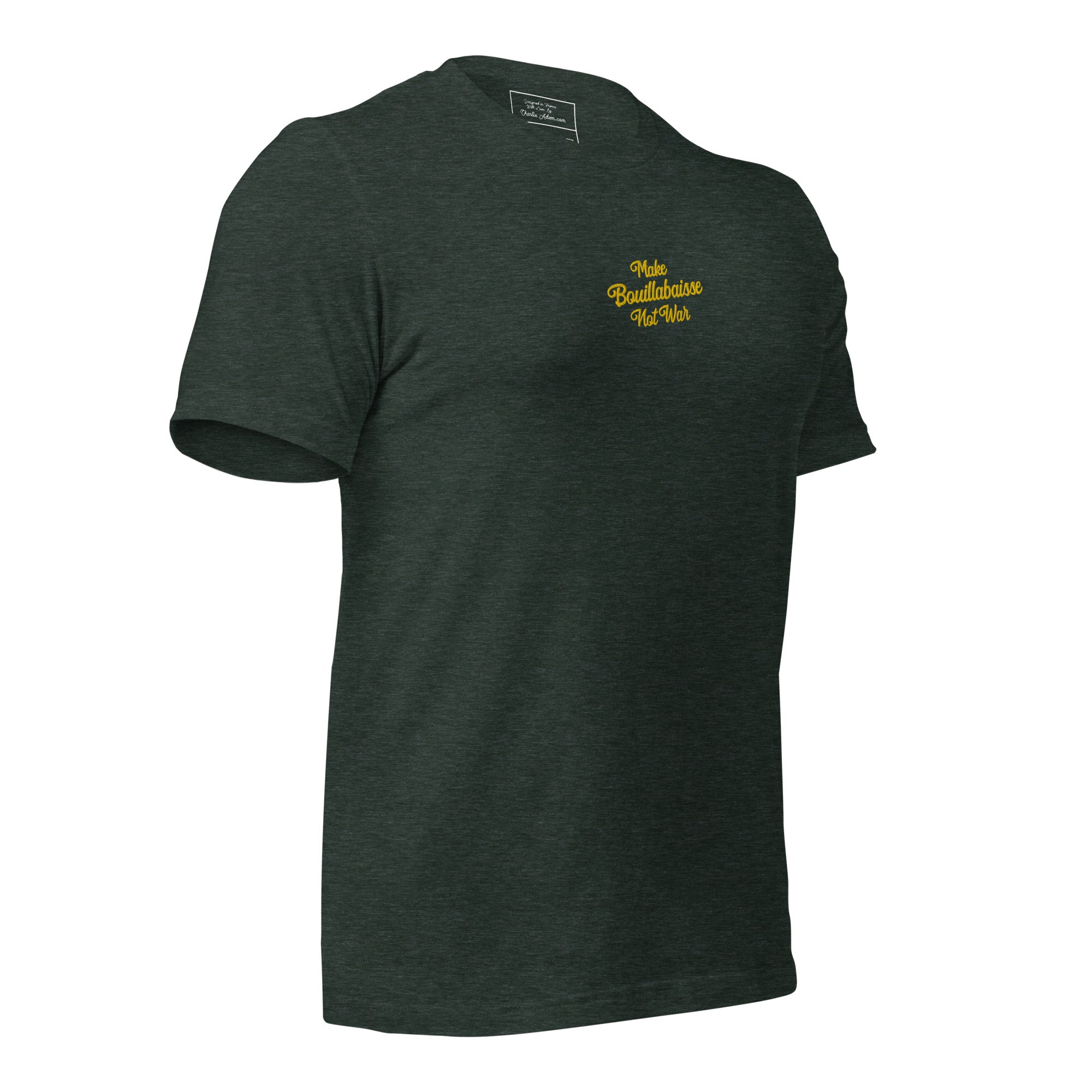 Unisex t-shirt Make Bouillabaisse Not War Text Only gold embroidered pattern on dark heather colors