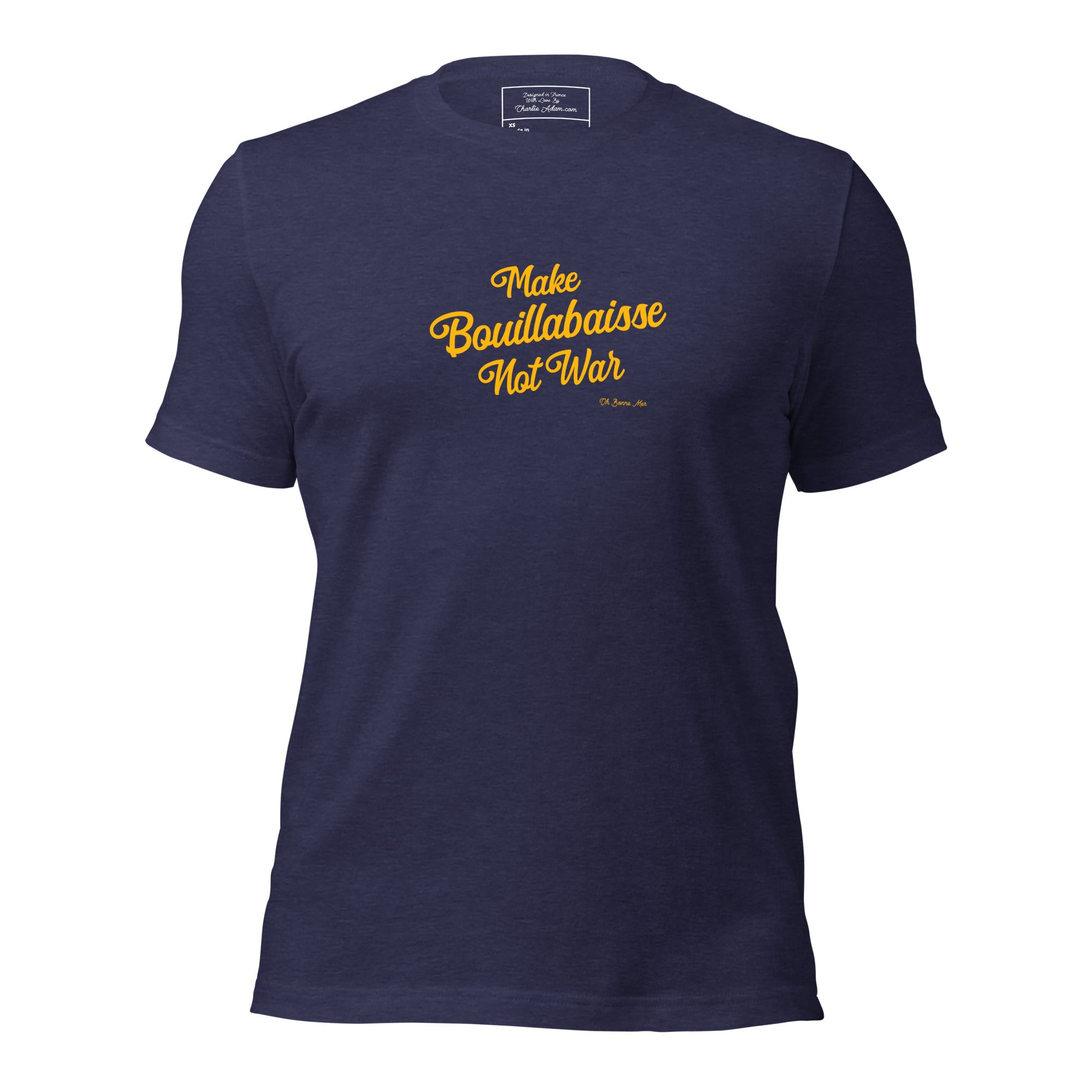 T-shirt en coton unisexe Make Bouillabaisse Not War Text Only sur couleurs chinées foncées