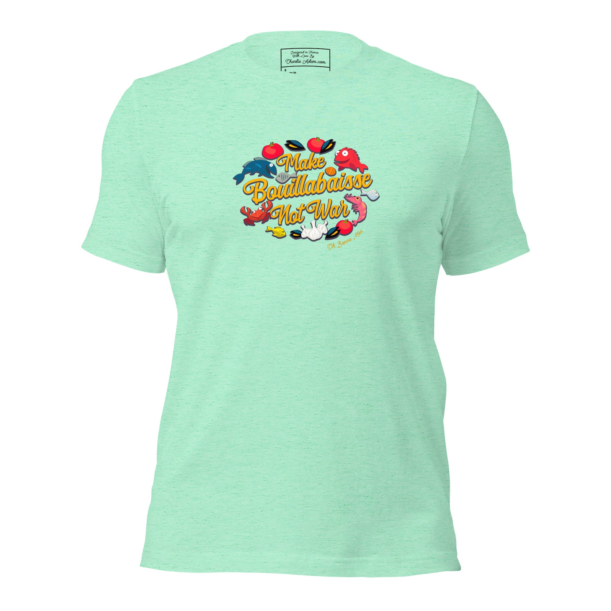 T-shirt en coton unisexe Make Bouillabaisse Not War Oh Bonne Mer sur couleurs chinées claires