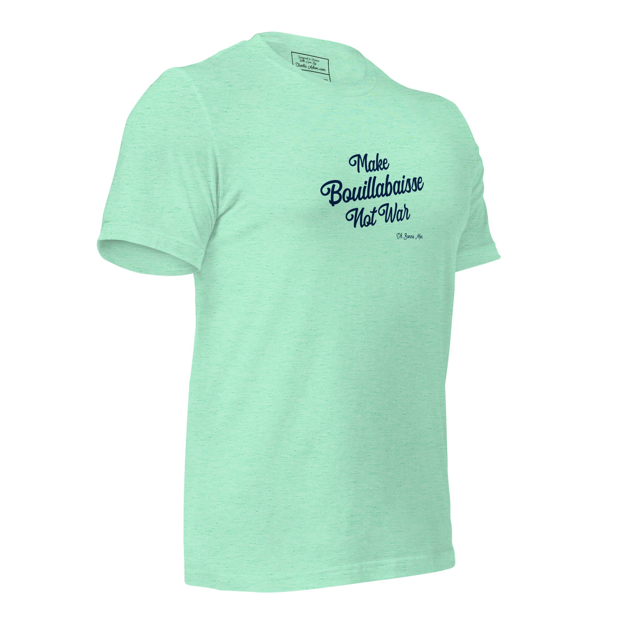 Unisex t-shirt Make Bouillabaisse Not War Text Only on light heather colors