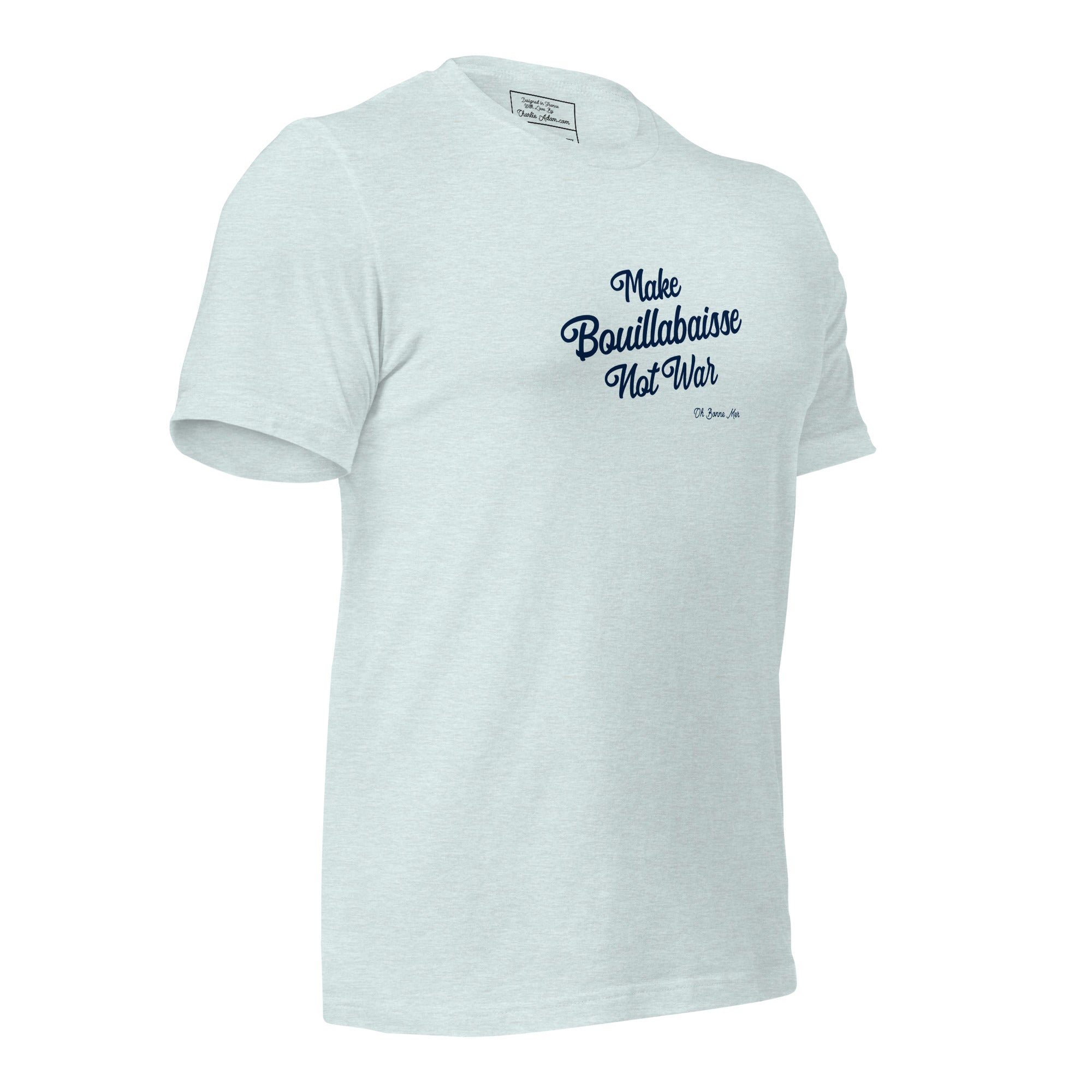 Unisex t-shirt Make Bouillabaisse Not War Text Only on light heather colors